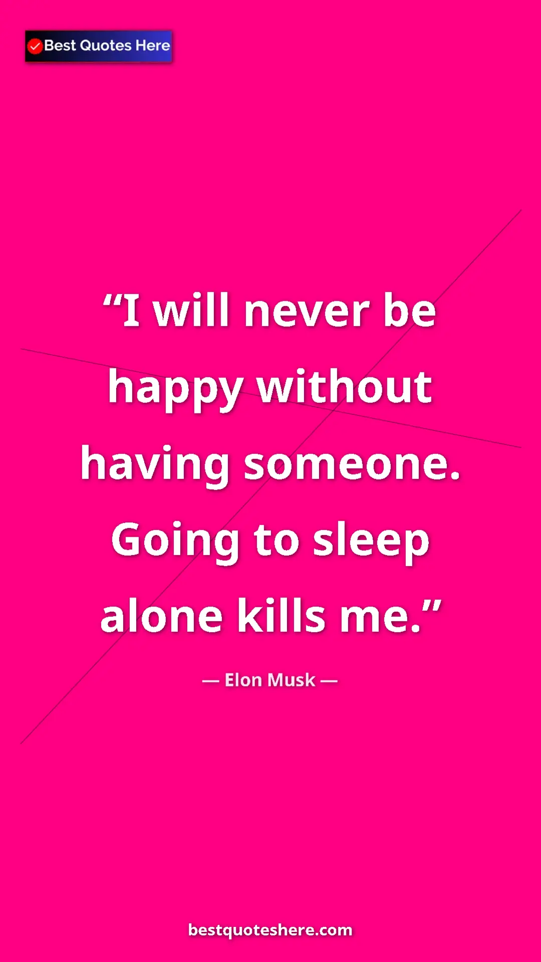 Elon Musk Quote Card: "I will never be happy without having someone. Going to..." Pinterest quote poster by Elon Musk: "I will never be happy without having someone. Going to..."