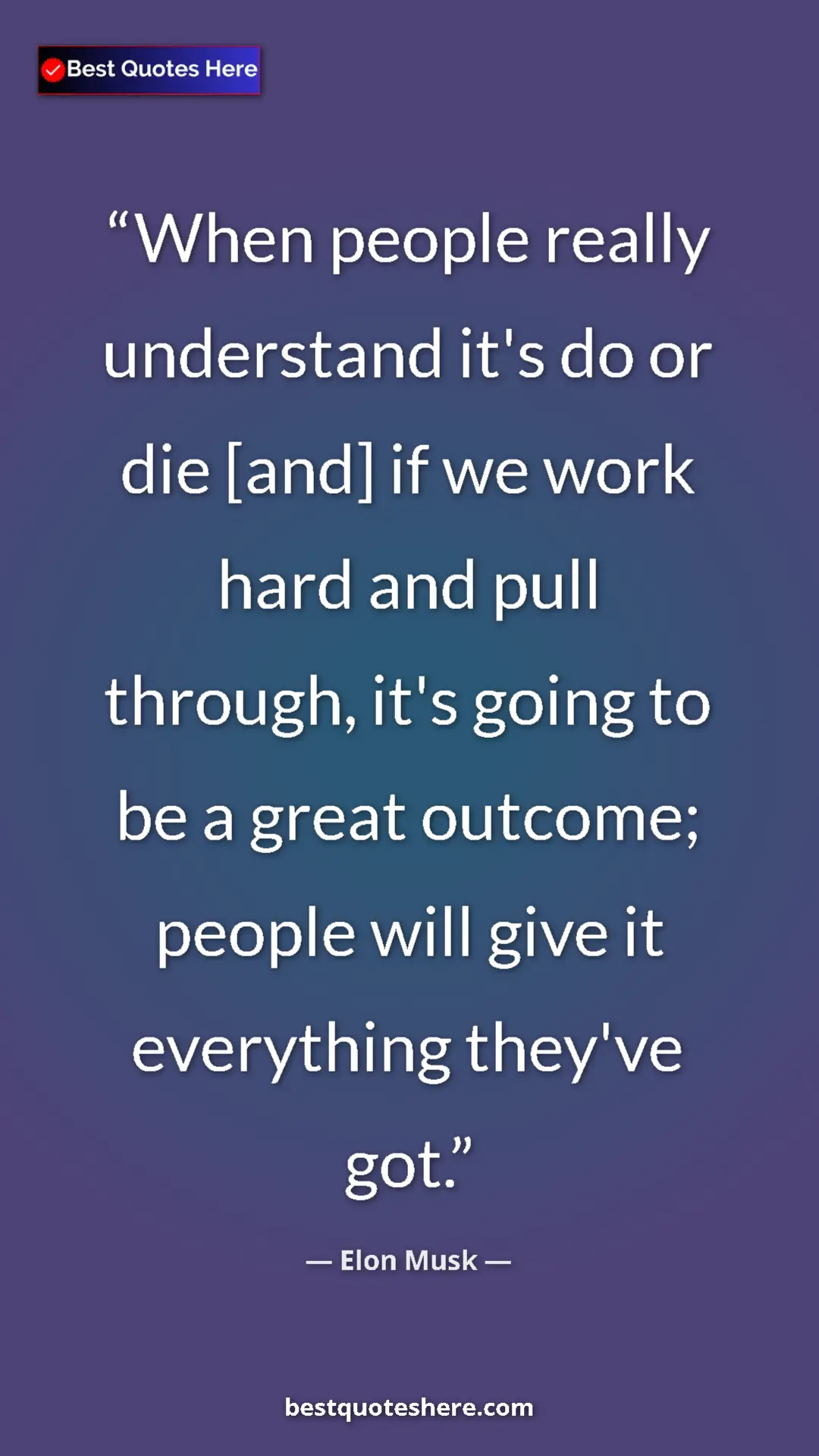 Pinterest quote poster by Elon Musk: "When people really understand it's do or die [and] if we..."