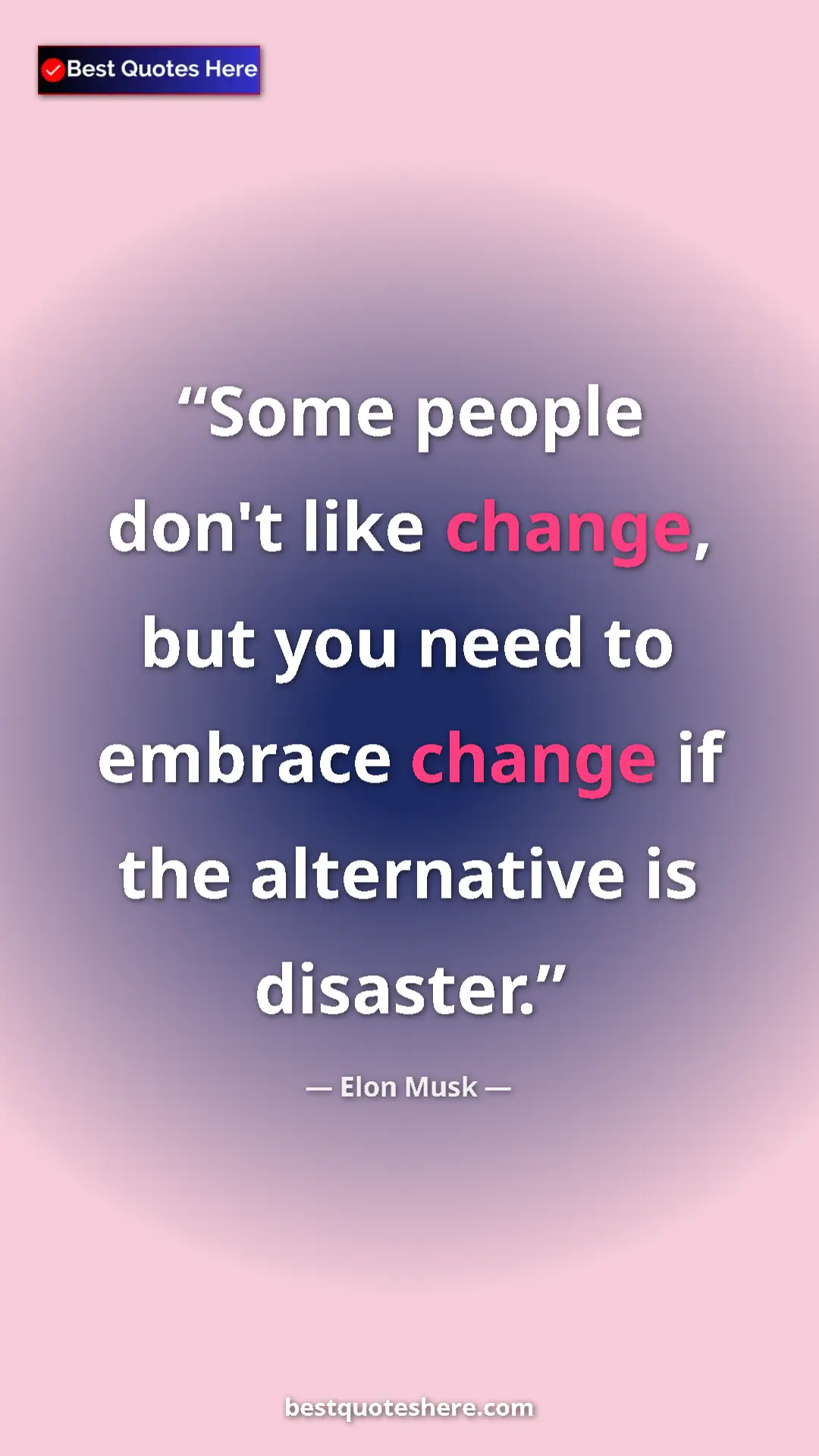 Elon Musk Quote Card: "Some people don't like change, but you need to embrace..." Pinterest quote poster by Elon Musk: "Some people don't like change, but you need to embrace..."