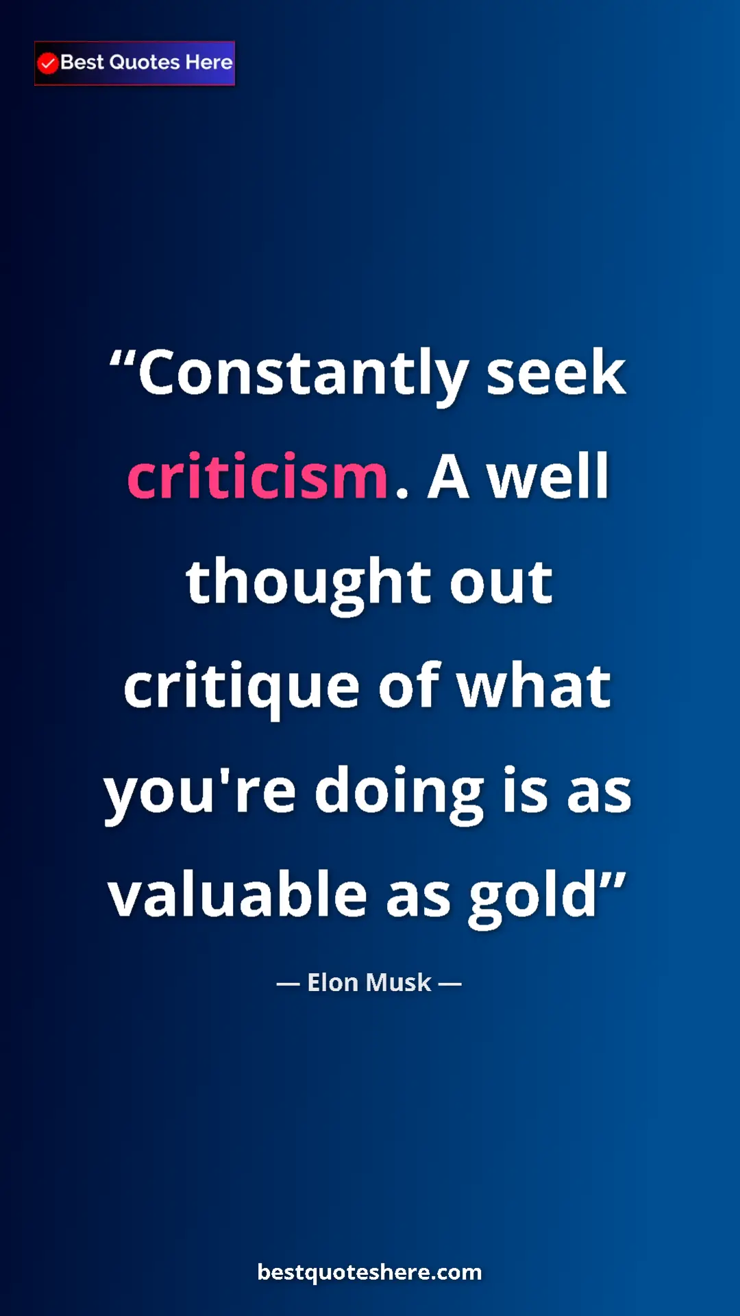 Pinterest quote poster by Elon Musk: "Constantly seek criticism. A well thought out critique of..."