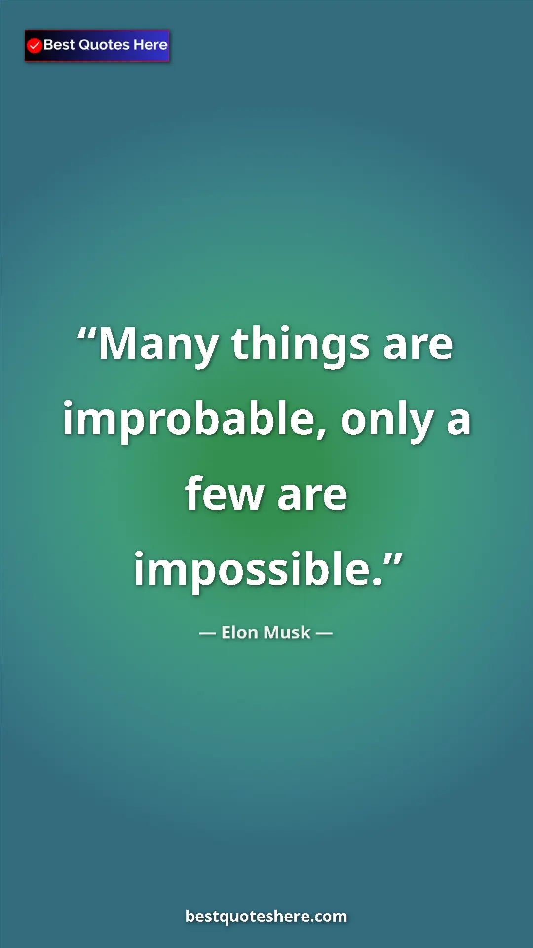 Elon Musk Quote Card: "Many things are improbable, only a few are impossible." Pinterest quote poster by Elon Musk: "Many things are improbable, only a few are impossible."