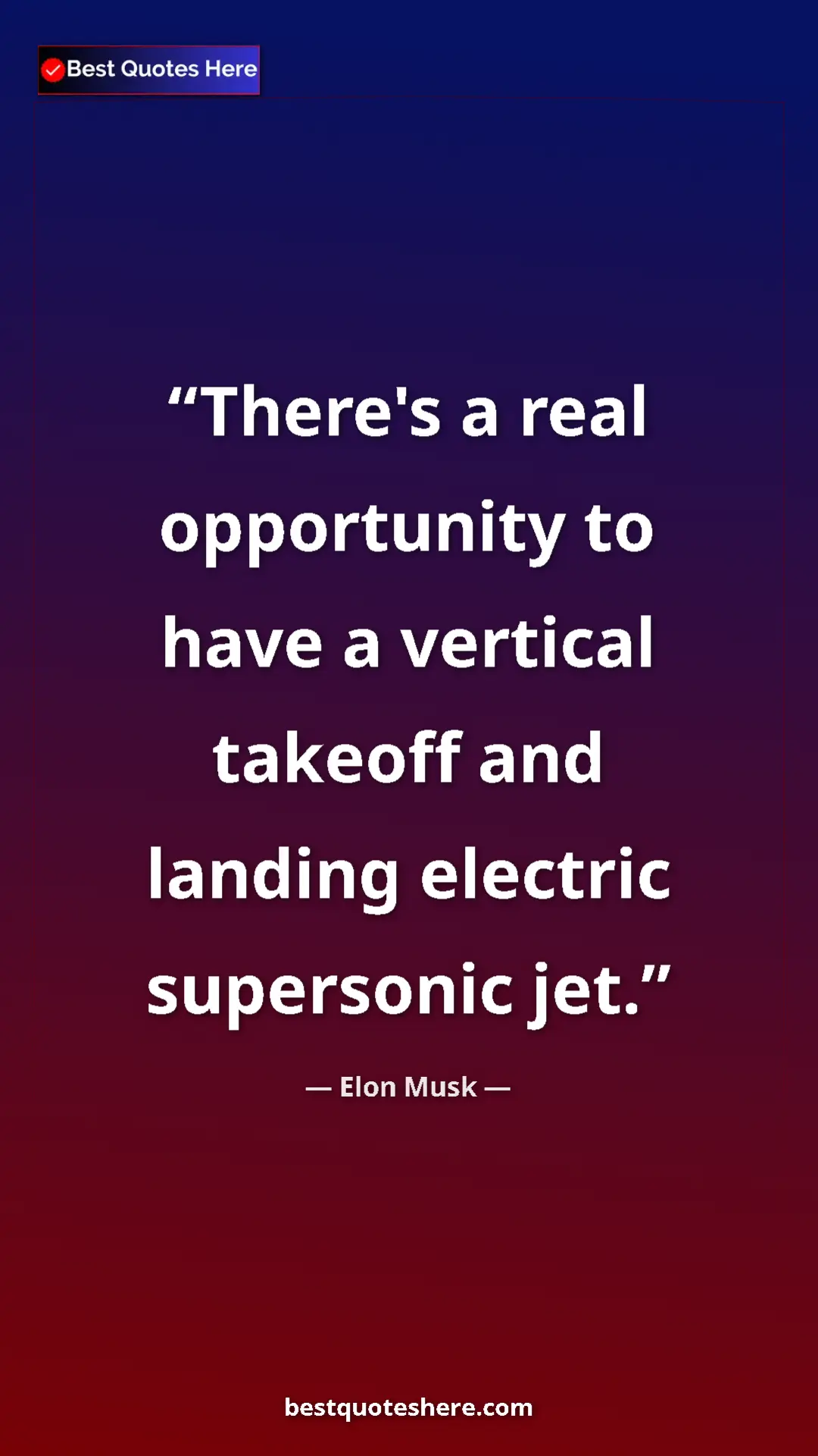 Elon Musk Quote Card: "There's a real opportunity to have a vertical takeoff and..." Pinterest quote poster by Elon Musk: "There's a real opportunity to have a vertical takeoff and..."