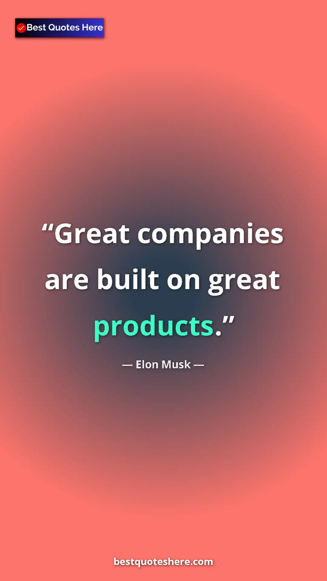 Pinterest quote poster by Elon Musk: "Great companies are built on great products."