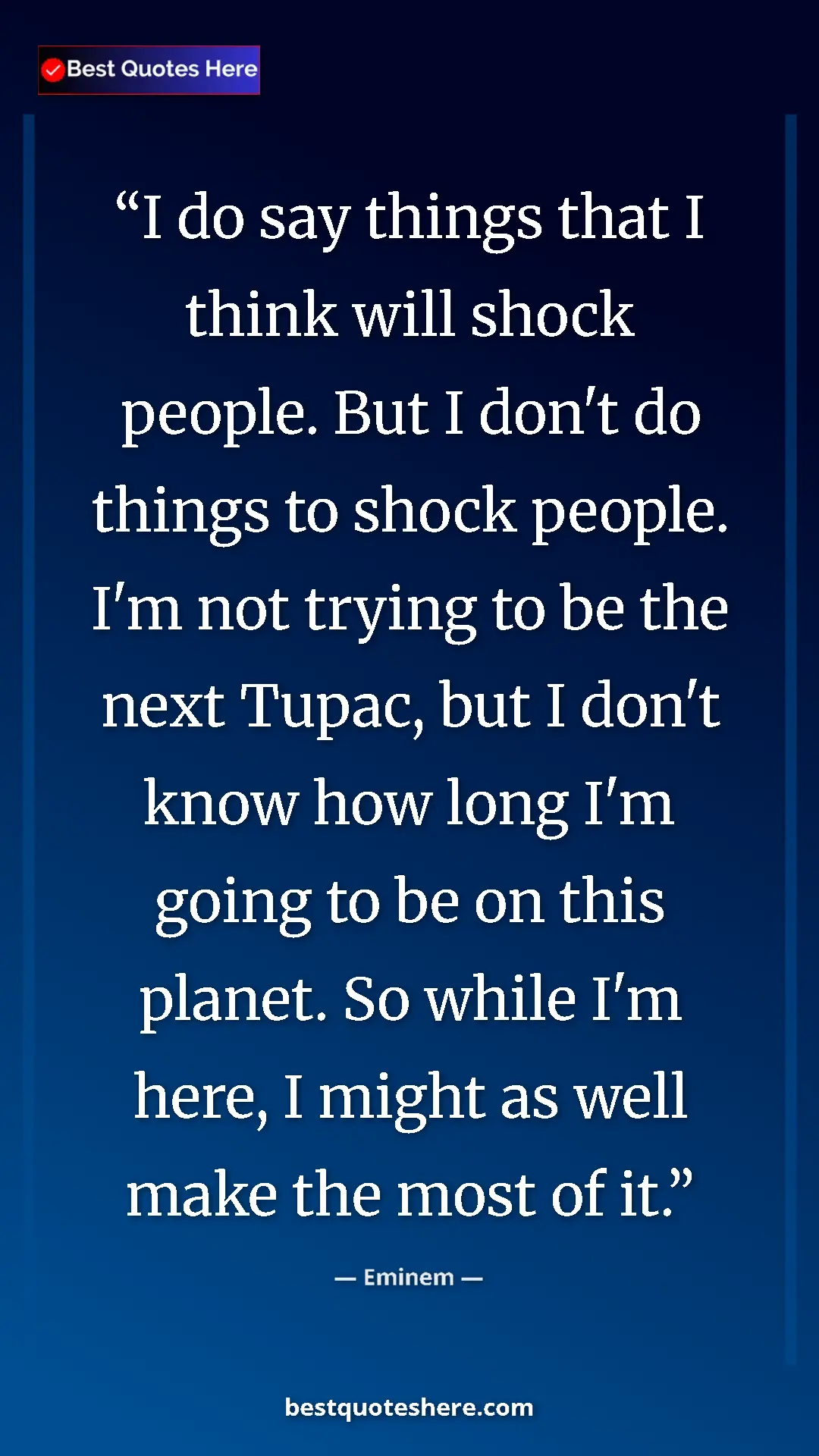 Pinterest quote poster by Eminem: "I do say things that I think will shock people. But I don't..."