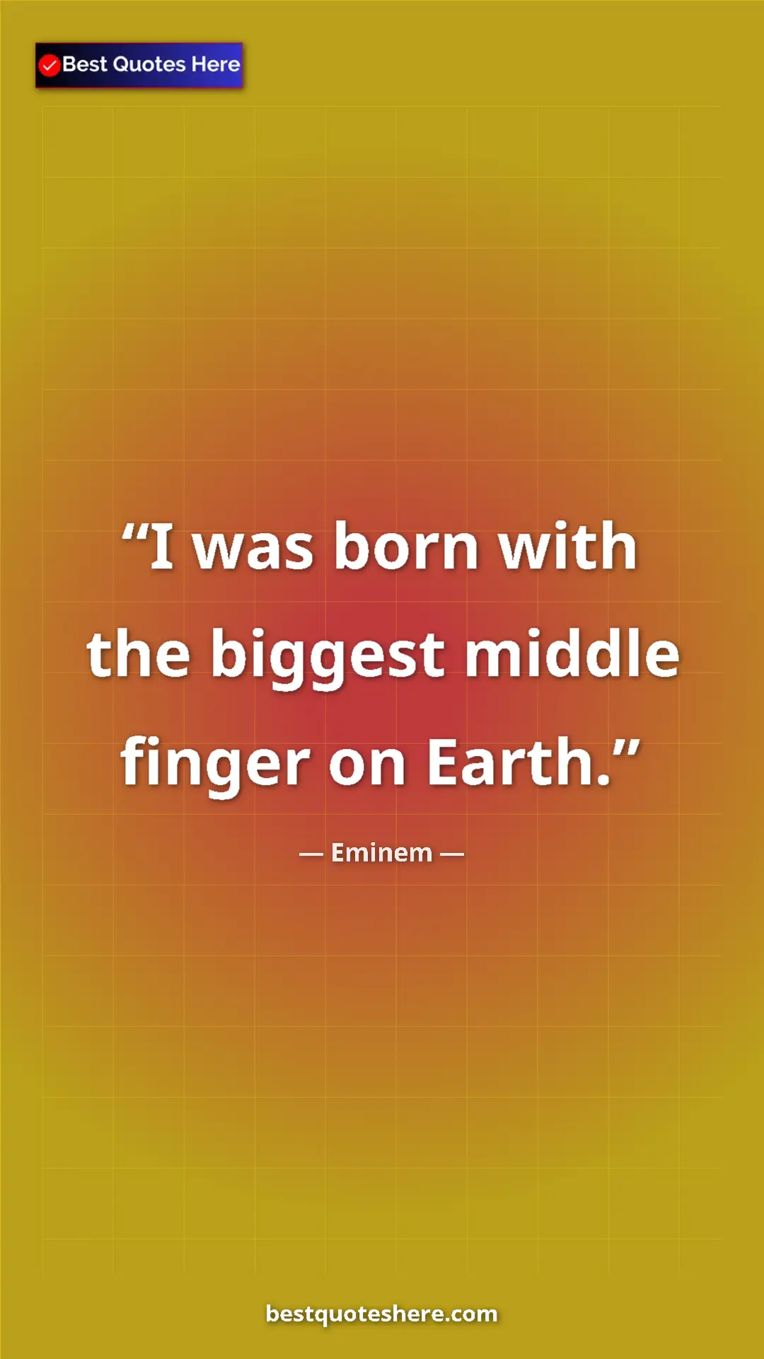 Pinterest quote poster by Eminem: "I was born with the biggest middle finger on Earth."