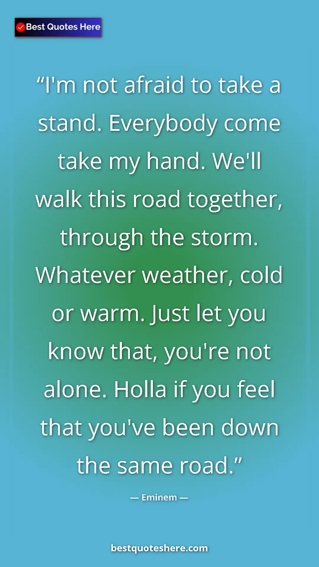 Pinterest quote poster by Eminem: "I'm not afraid to take a stand. Everybody come take my..."