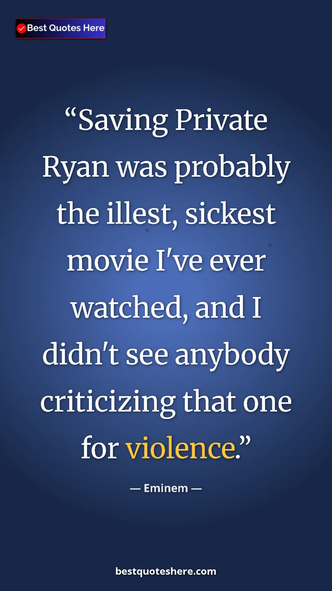 Pinterest quote poster by Eminem: "Saving Private Ryan was probably the illest, sickest movie..."