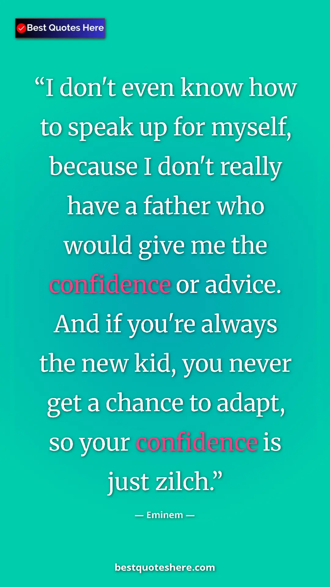 Pinterest quote poster by Eminem: "I don't even know how to speak up for myself, because I..."