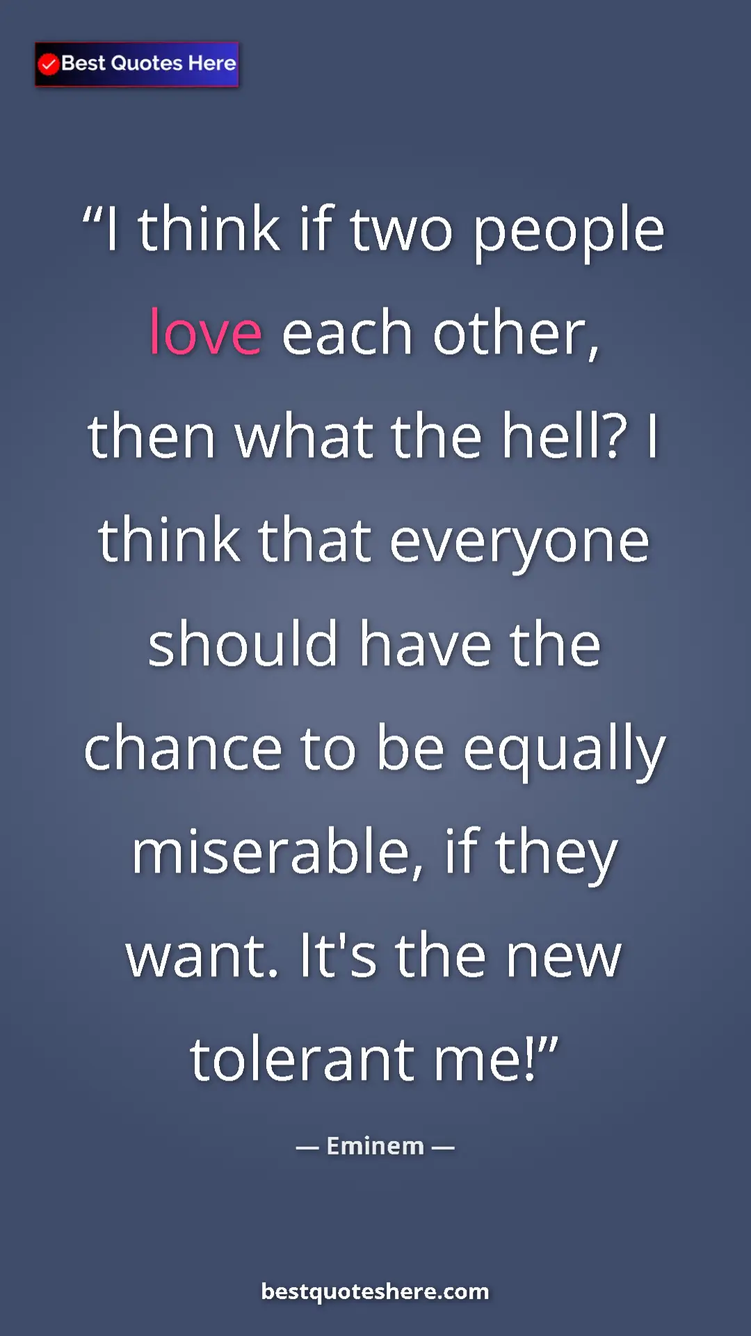 Pinterest quote poster by Eminem: "I think if two people love each other, then what the hell?..."