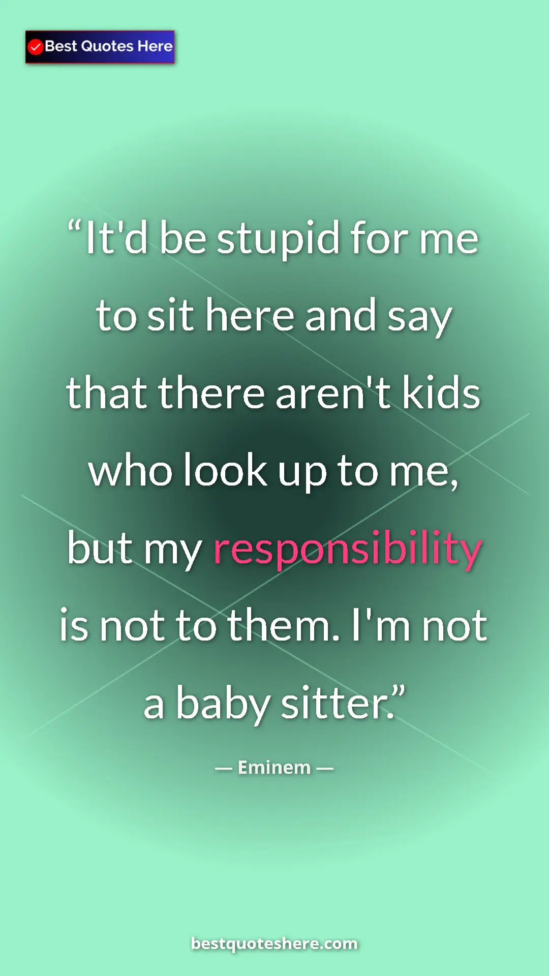 Pinterest quote poster by Eminem: "It'd be stupid for me to sit here and say that there aren't..."