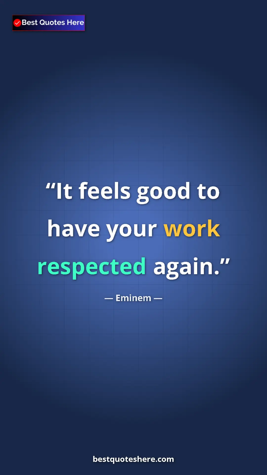 Pinterest quote poster by Eminem: "It feels good to have your work respected again."