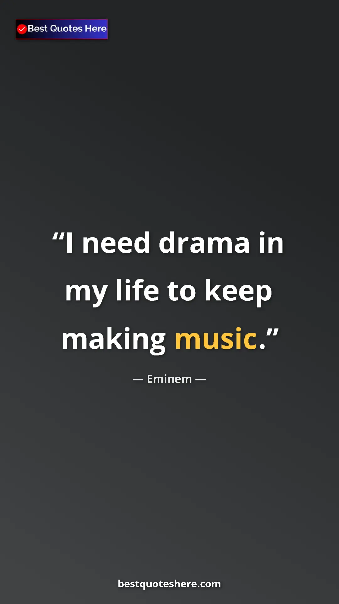 Pinterest quote poster by Eminem: "I need drama in my life to keep making music."
