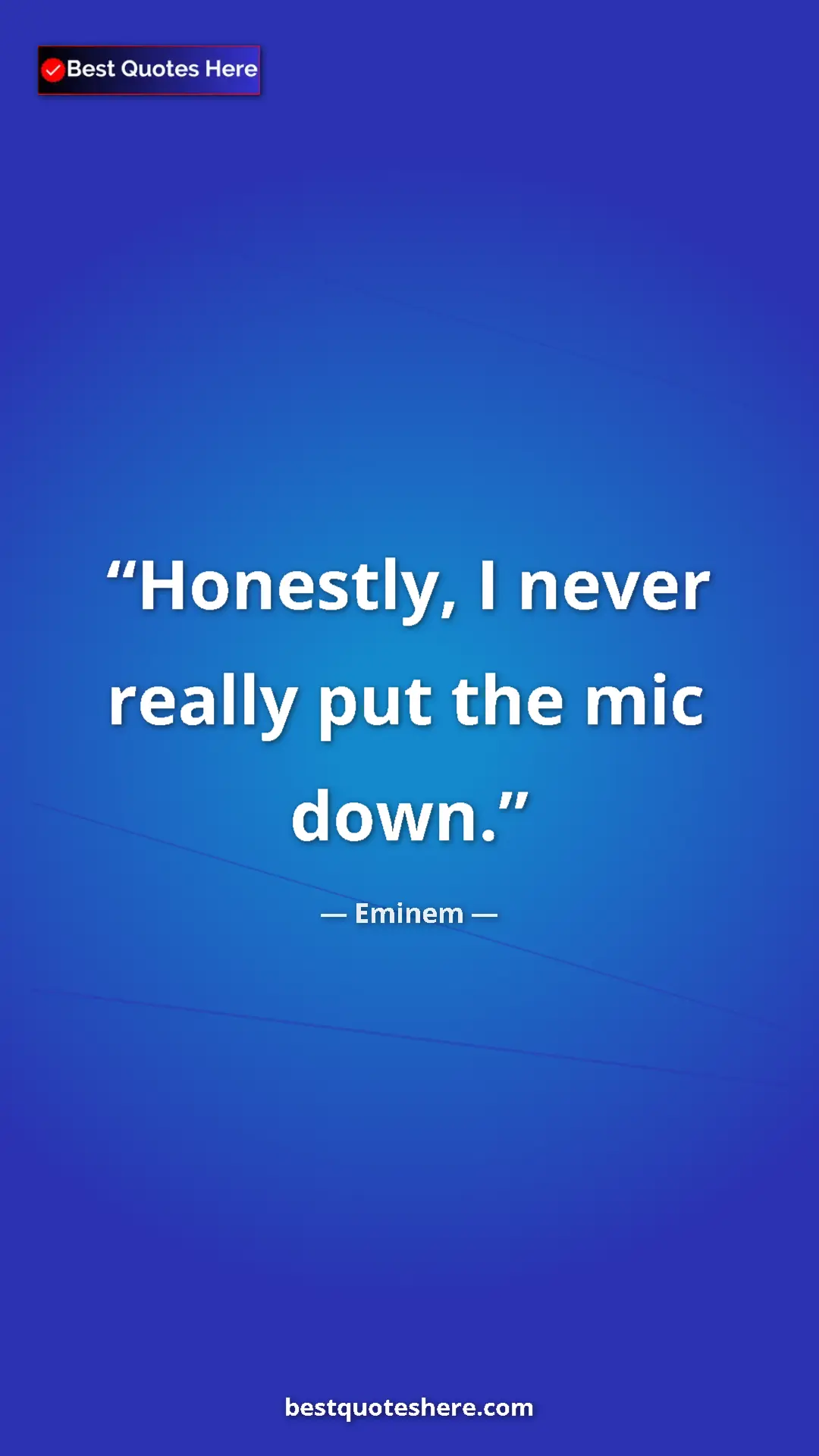 Pinterest quote poster by Eminem: "Honestly, I never really put the mic down."