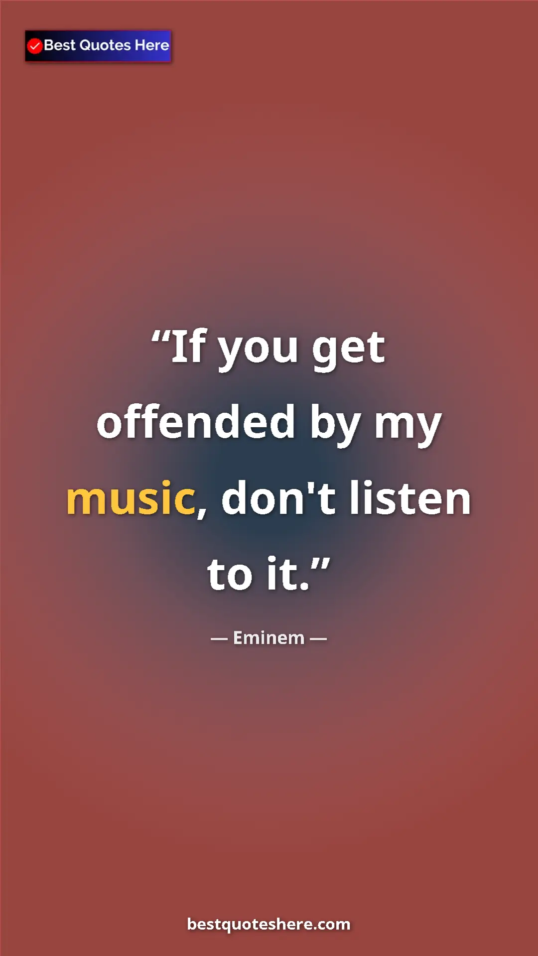 Eminem Quote Card: "If you get offended by my music, don't listen to it." Pinterest quote poster by Eminem: "If you get offended by my music, don't listen to it."