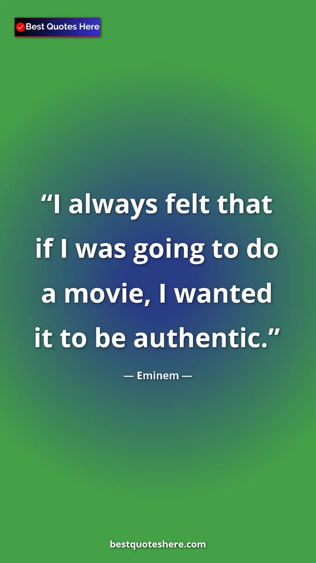 Pinterest quote poster by Eminem: "I always felt that if I was going to do a movie, I wanted..."