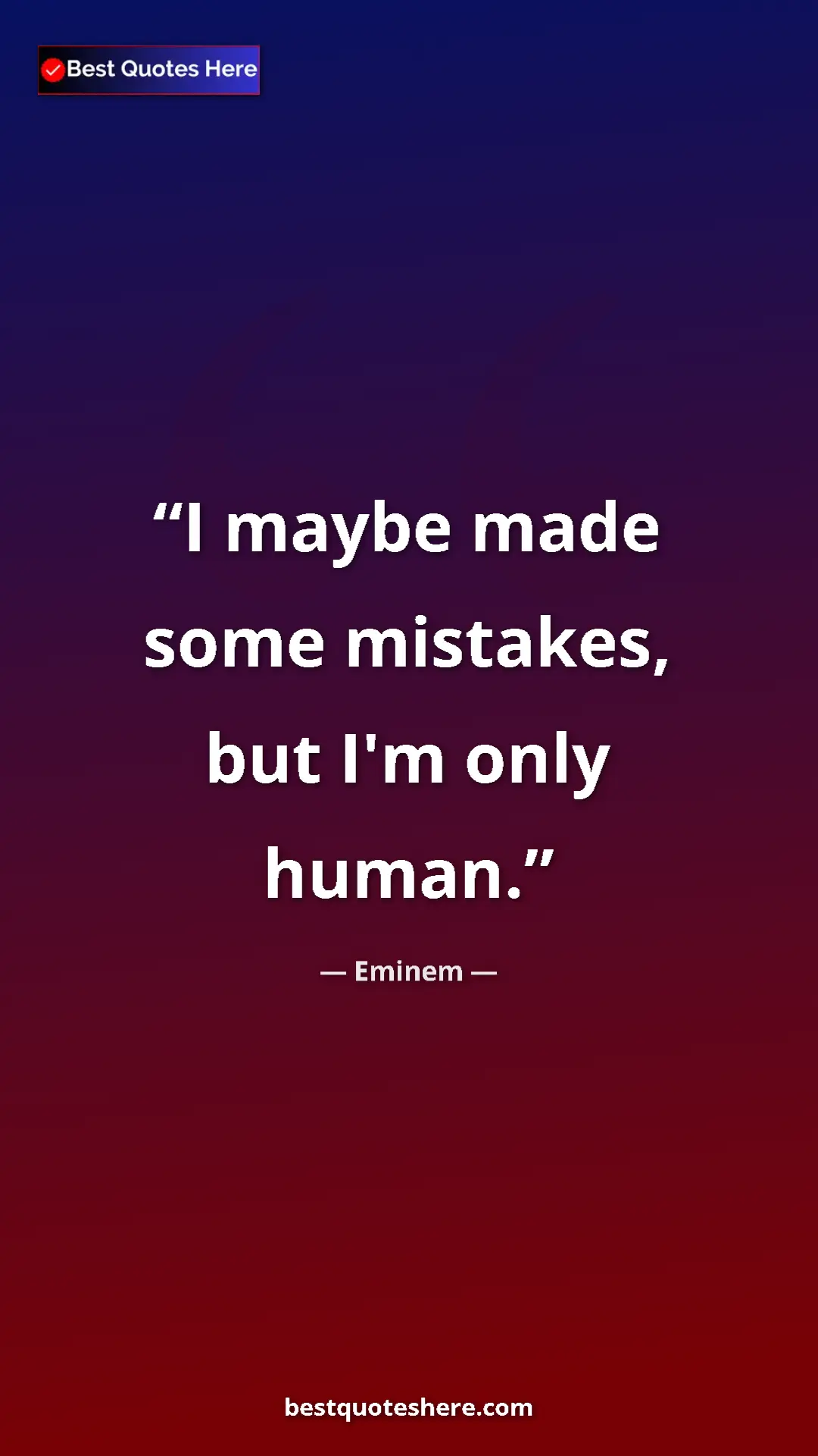 Pinterest quote poster by Eminem: "I maybe made some mistakes, but I'm only human."