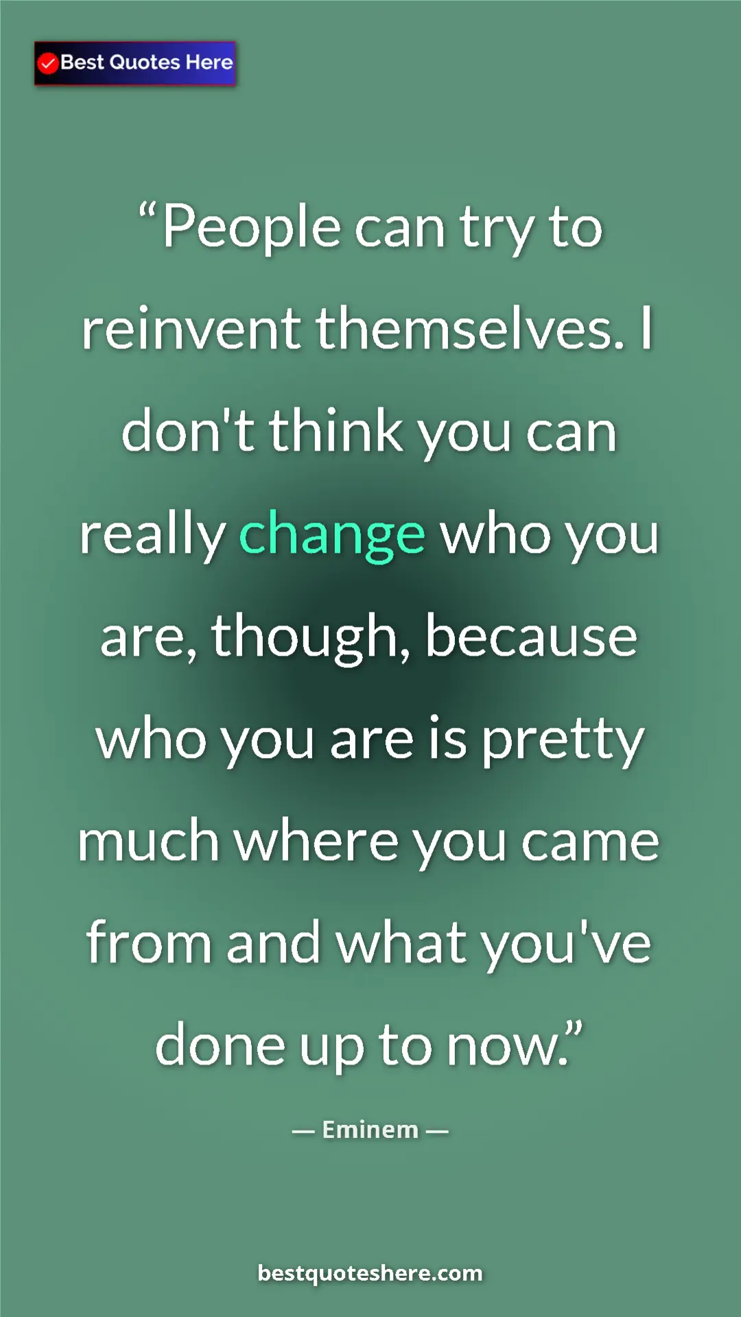 Pinterest quote poster by Eminem: "People can try to reinvent themselves. I don't think you..."