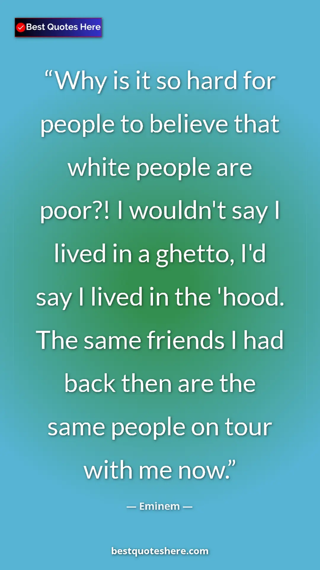 Pinterest quote poster by Eminem: "Why is it so hard for people to believe that white people..."