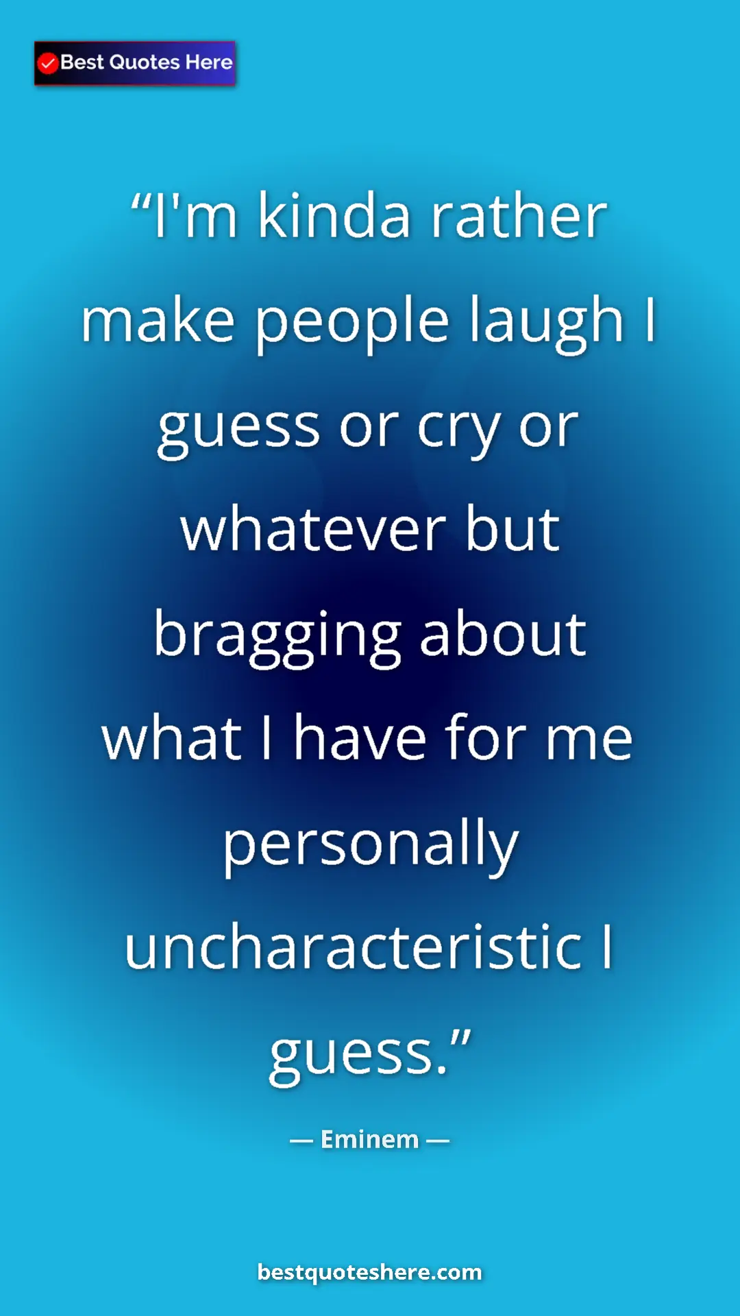 Pinterest quote poster by Eminem: "I'm kinda rather make people laugh I guess or cry or..."
