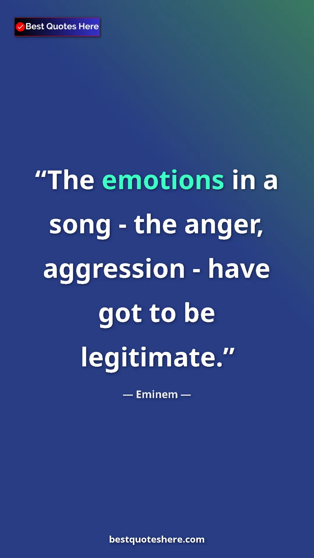 Pinterest quote poster by Eminem: "The emotions in a song - the anger, aggression - have got..."