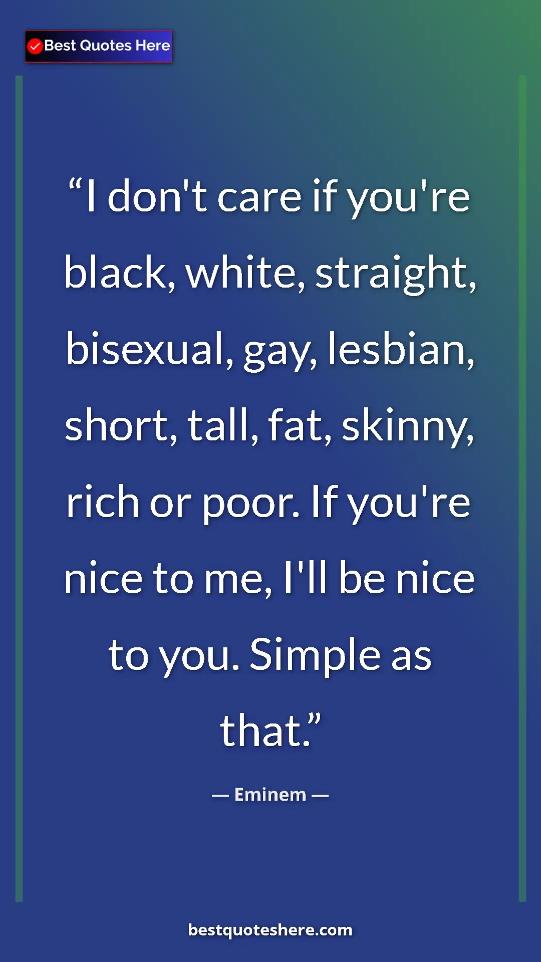 Pinterest quote poster by Eminem: "I don't care if you're black, white, straight, bisexual,..."