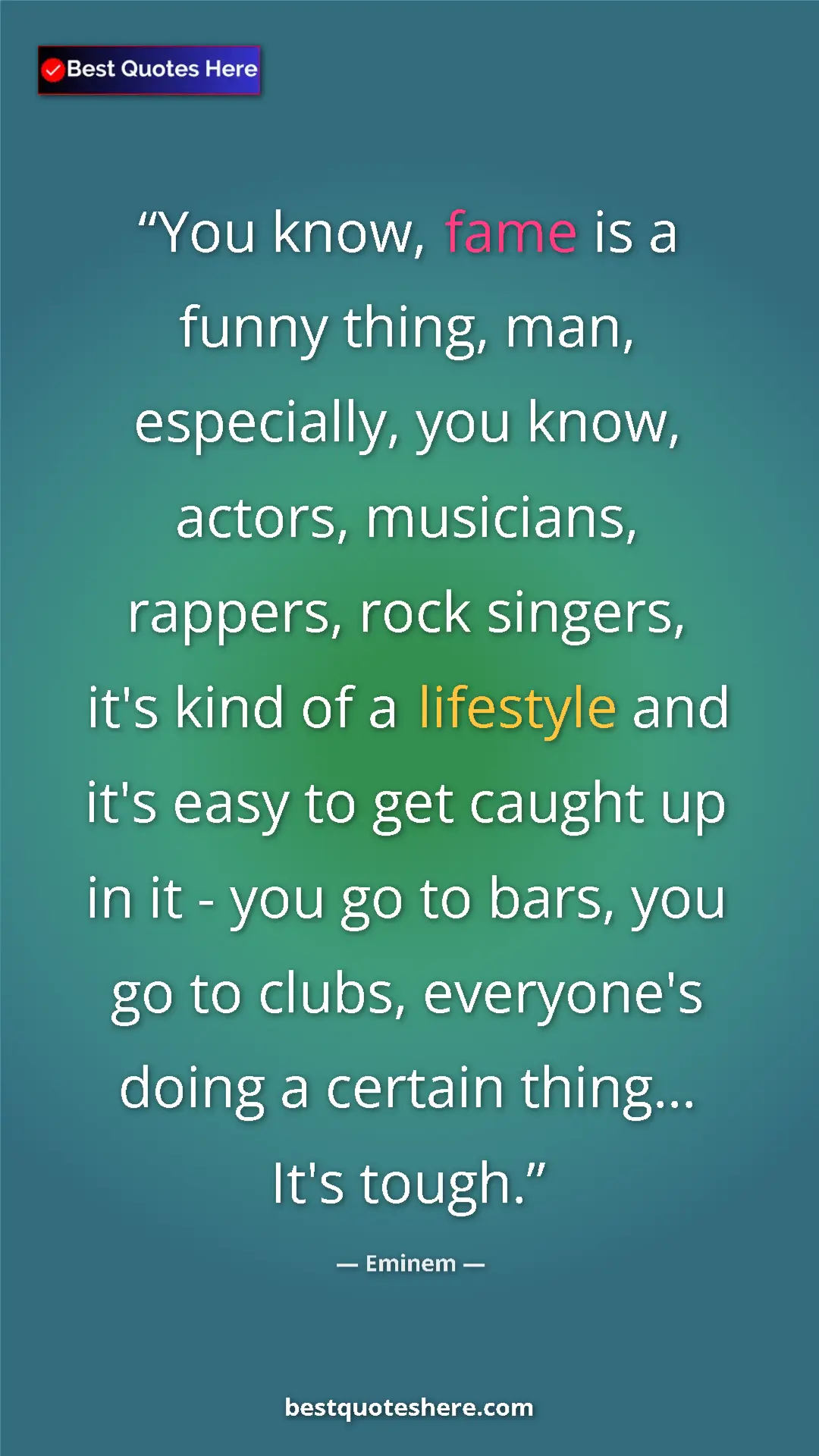 Pinterest quote poster by Eminem: "You know, fame is a funny thing, man, especially, you know,..."