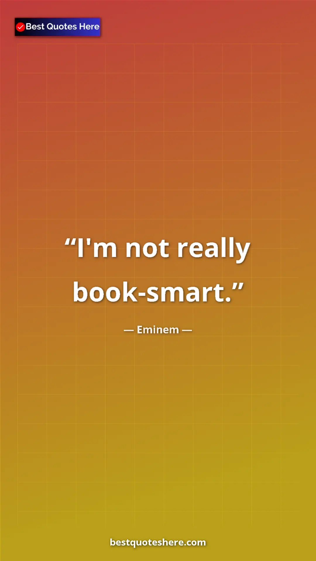Pinterest quote poster by Eminem: "I'm not really book-smart."