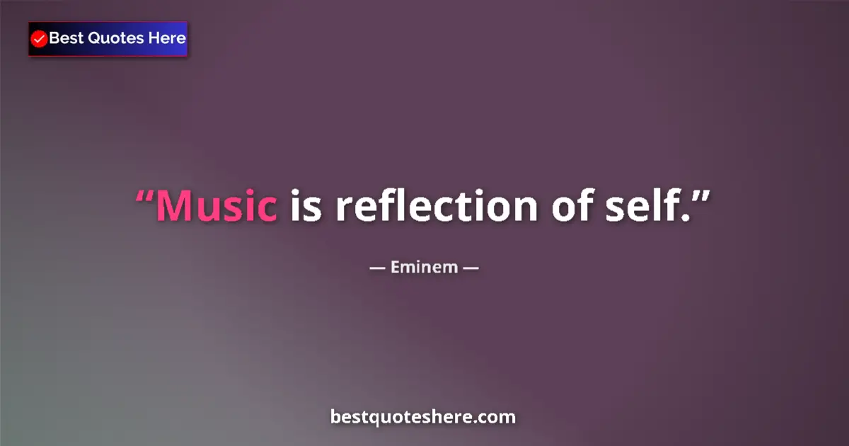 Image for the quote by Eminem: Music is reflection of self....