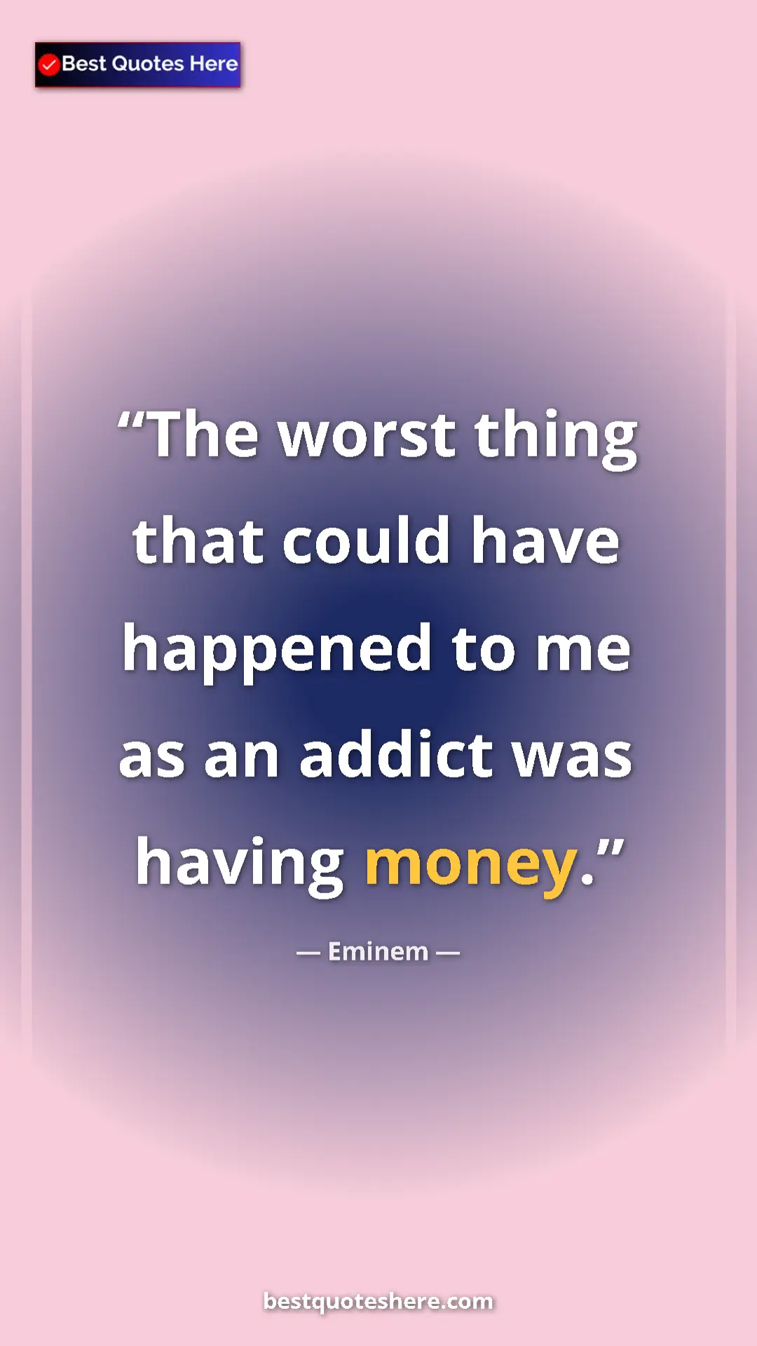 Pinterest quote poster by Eminem: "The worst thing that could have happened to me as an addict..."