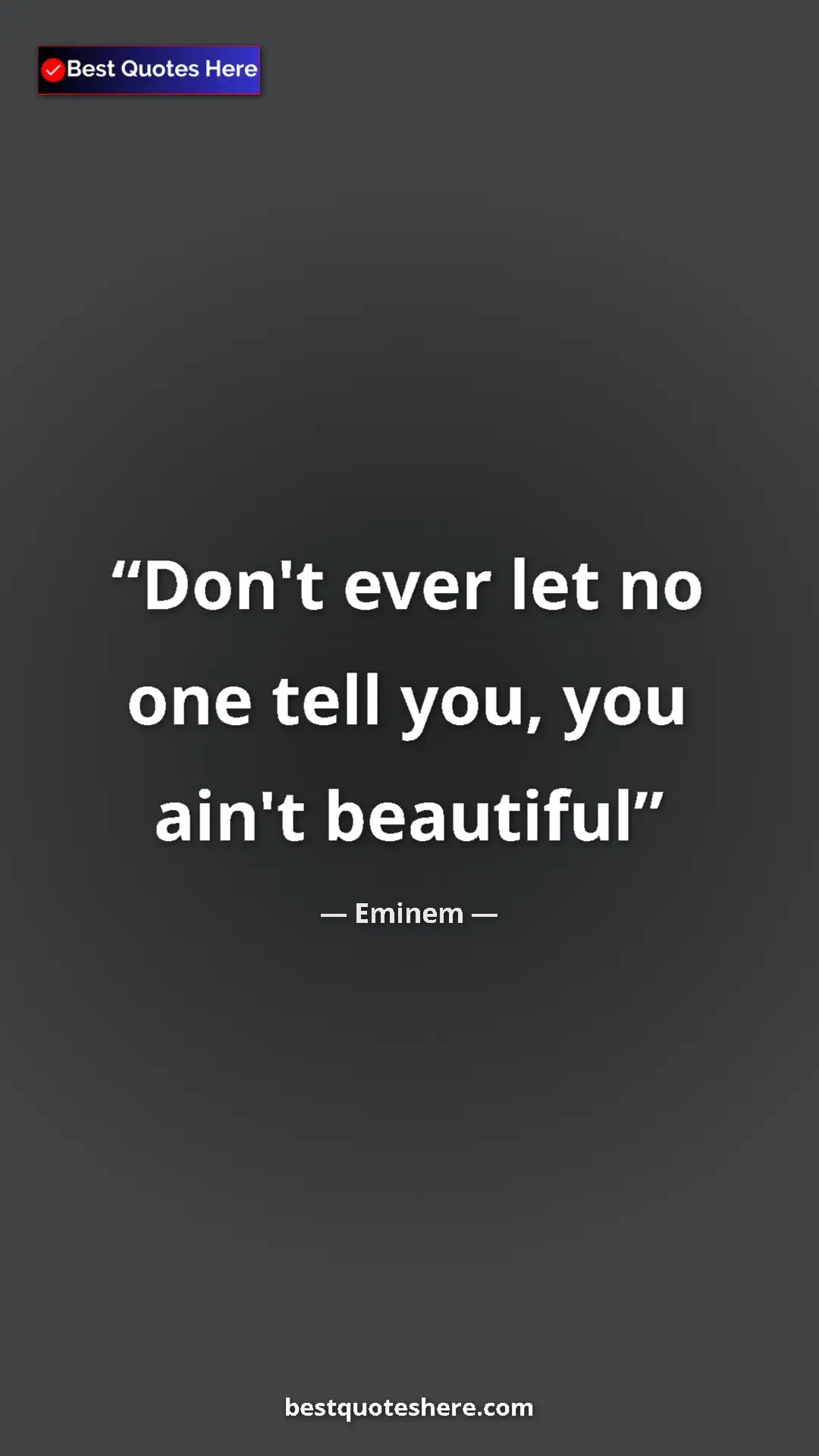 Pinterest quote poster by Eminem: "Don't ever let no one tell you, you ain't beautiful"
