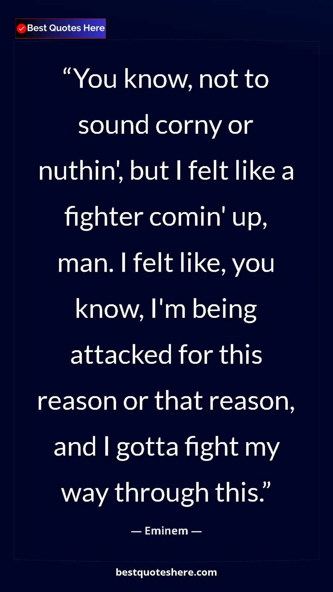 Pinterest quote poster by Eminem: "You know, not to sound corny or nuthin', but I felt like a..."