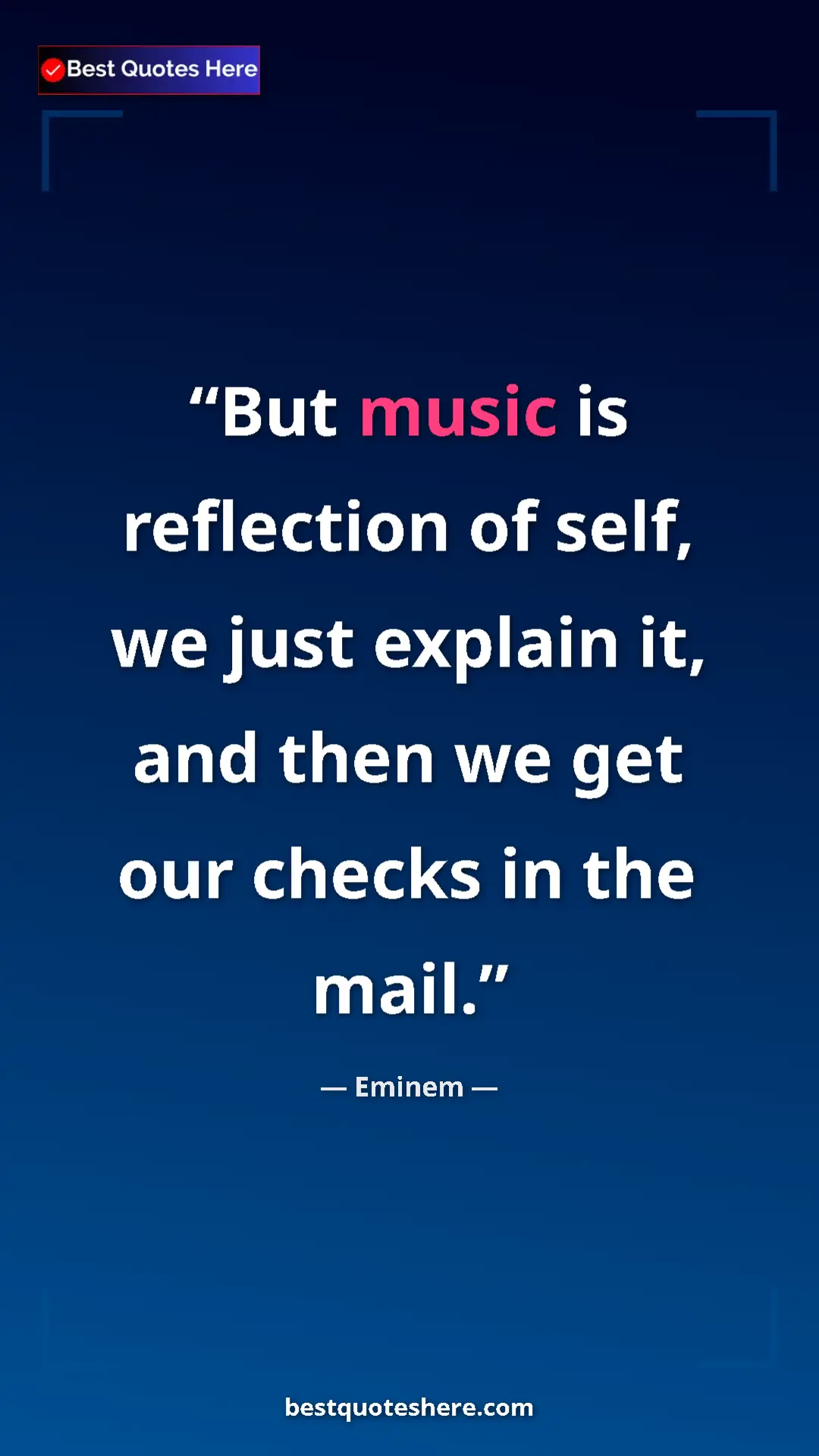 Pinterest quote poster by Eminem: "But music is reflection of self, we just explain it, and..."