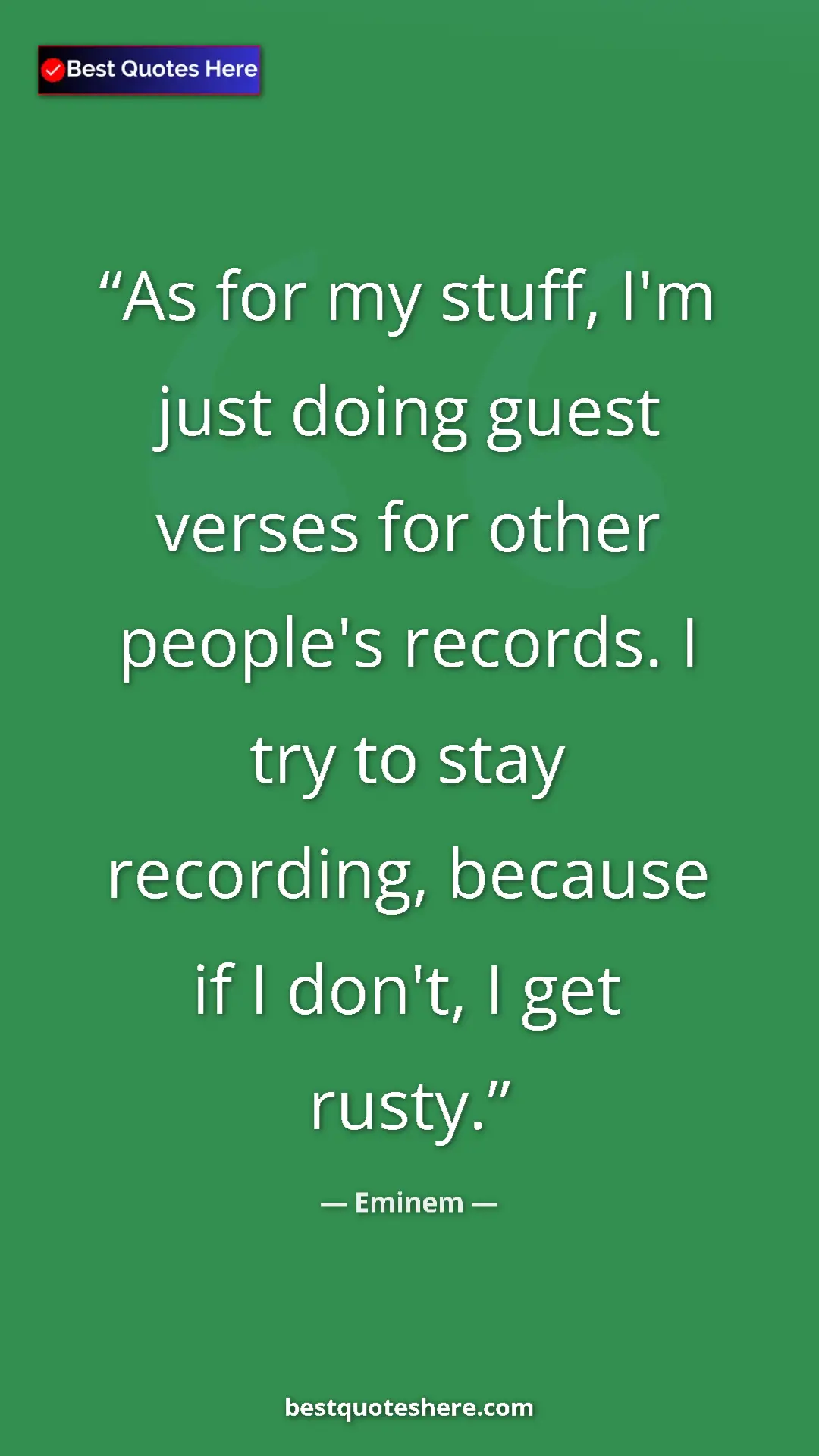 Pinterest quote poster by Eminem: "As for my stuff, I'm just doing guest verses for other..."