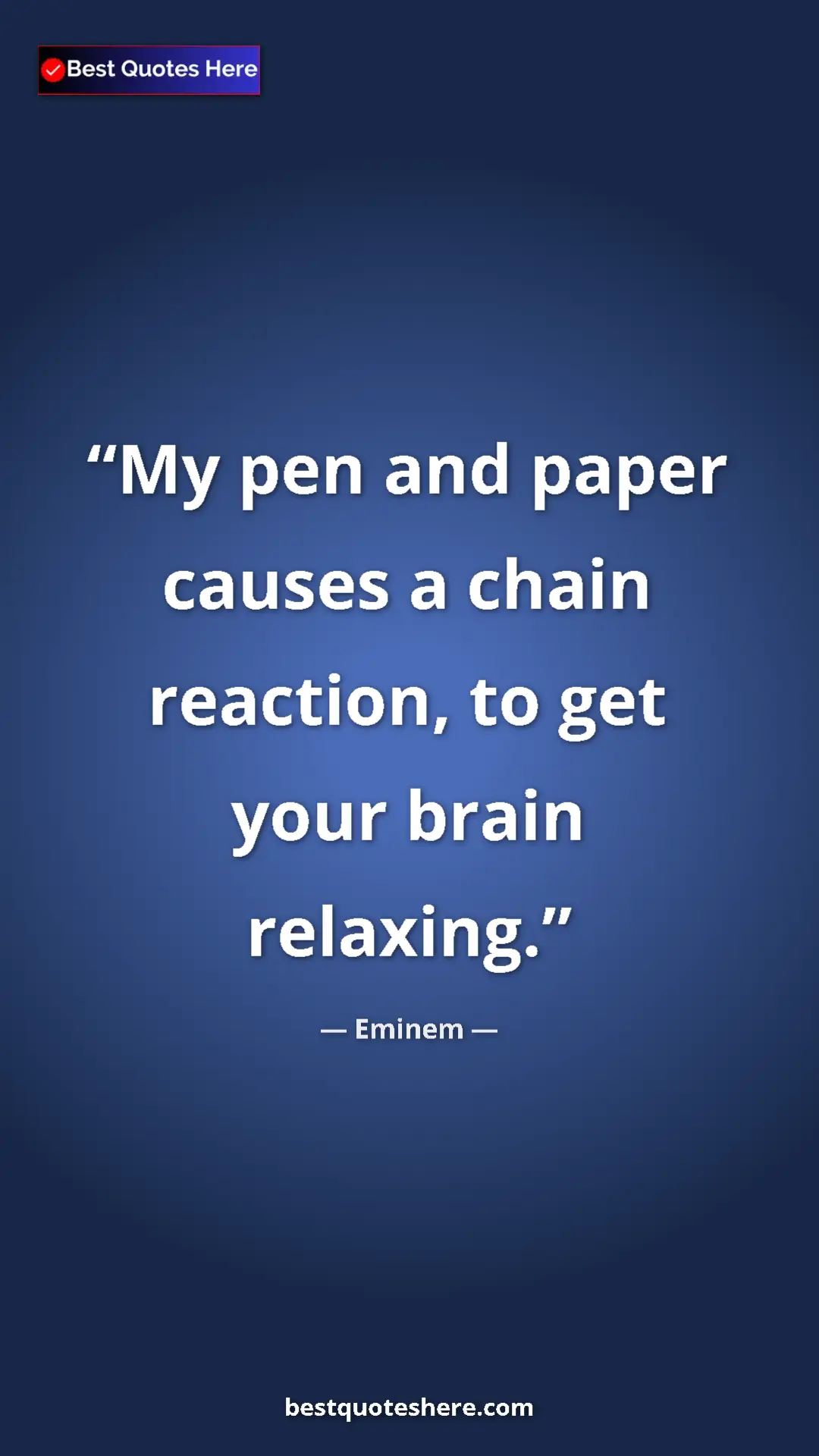 Pinterest quote poster by Eminem: "My pen and paper causes a chain reaction, to get your brain..."