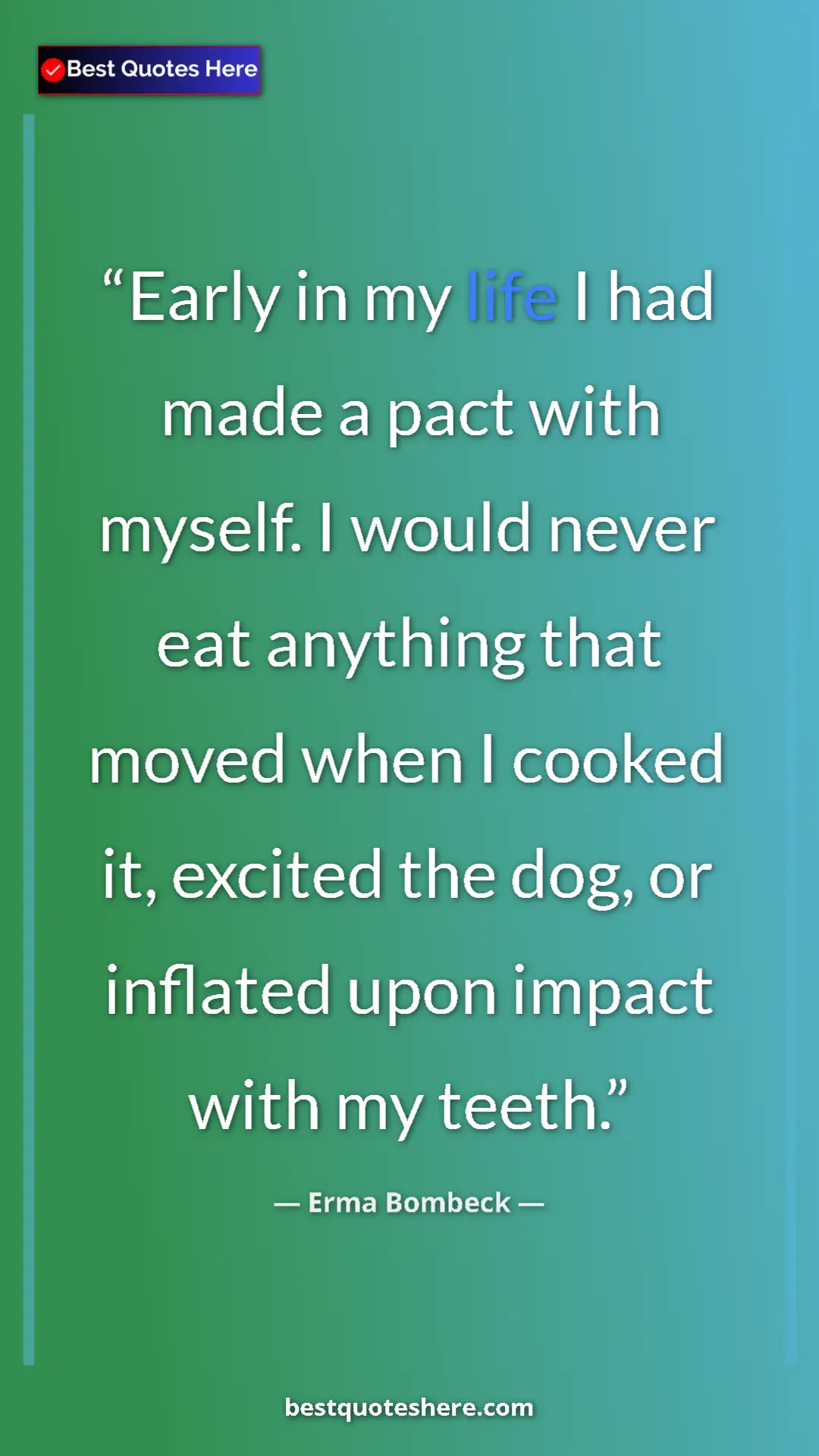 Pinterest quote poster by Erma Bombeck: "Early in my life I had made a pact with myself. I would..."