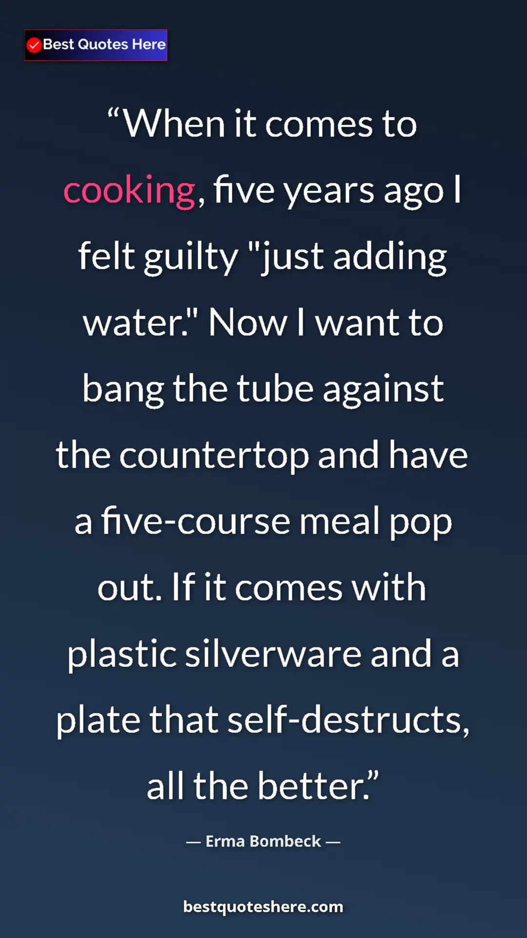 Erma Bombeck Quote Card: "When it comes to cooking, five years ago I felt guilty..." Pinterest quote poster by Erma Bombeck: "When it comes to cooking, five years ago I felt guilty..."