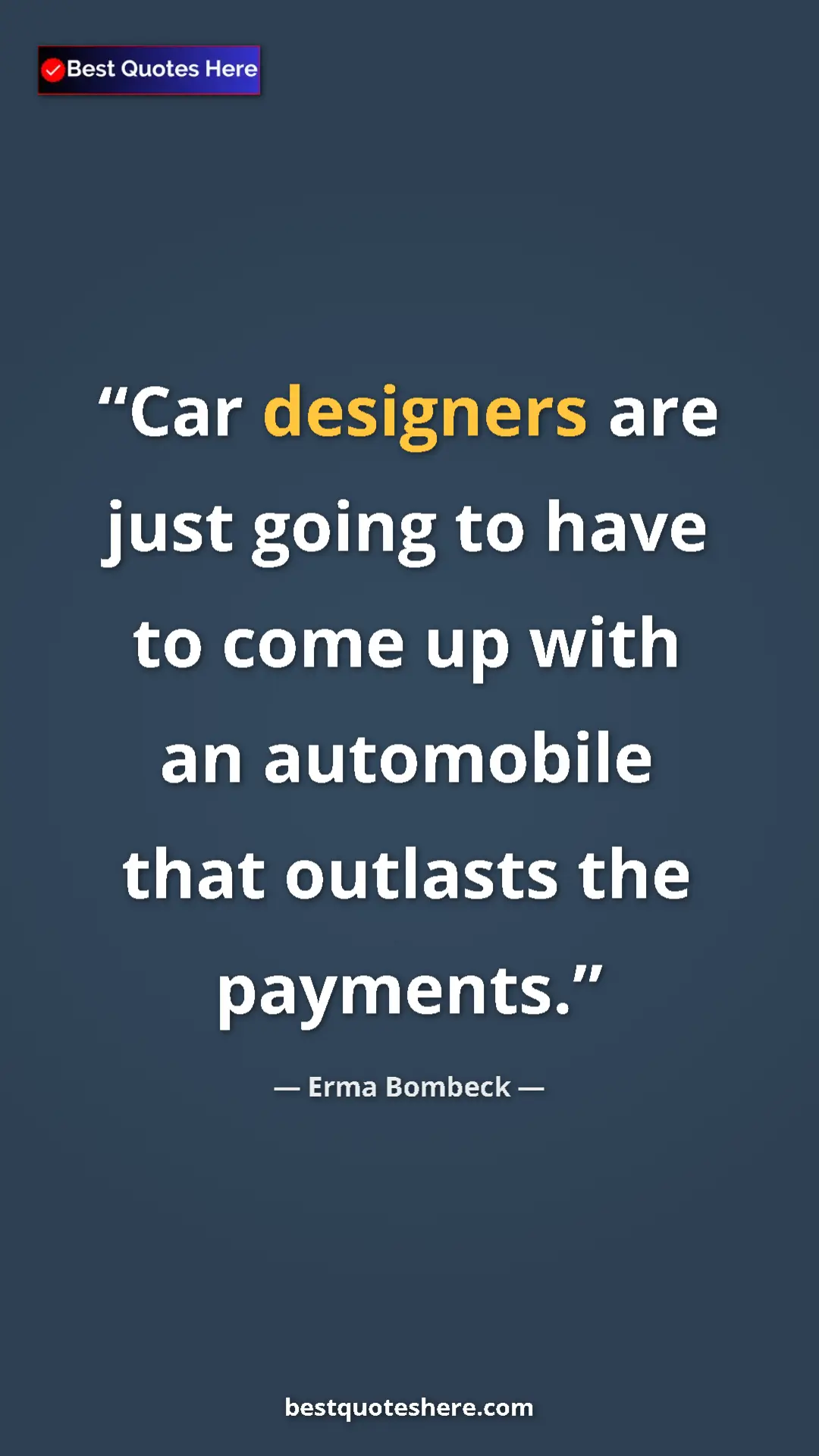 Pinterest quote poster by Erma Bombeck: "Car designers are just going to have to come up with an..."