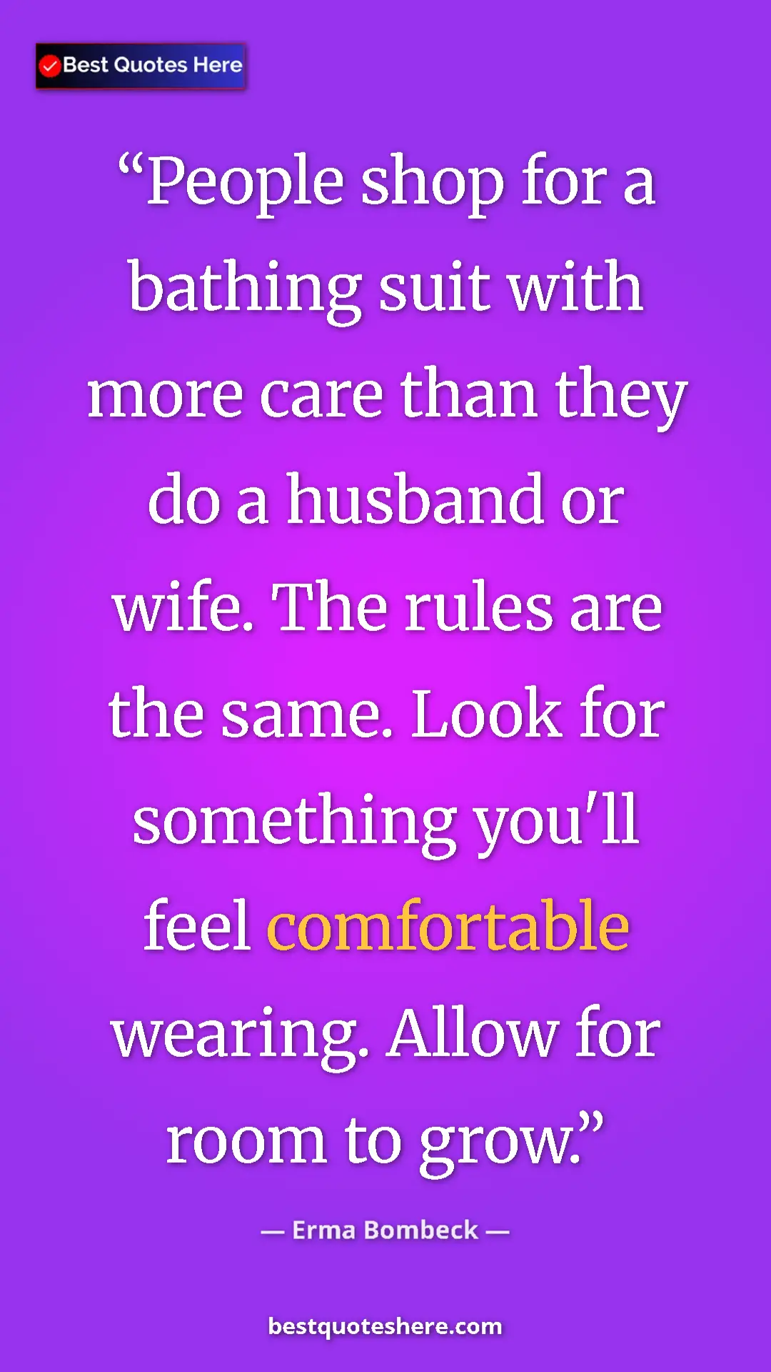 Erma Bombeck Quote Card: "People shop for a bathing suit with more care than they do..." Pinterest quote poster by Erma Bombeck: "People shop for a bathing suit with more care than they do..."