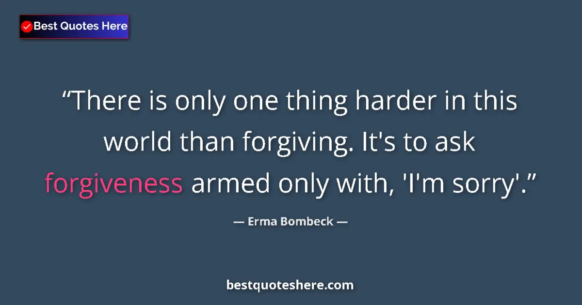 Quote by Erma Bombeck: There is only one thing harder in this world than 