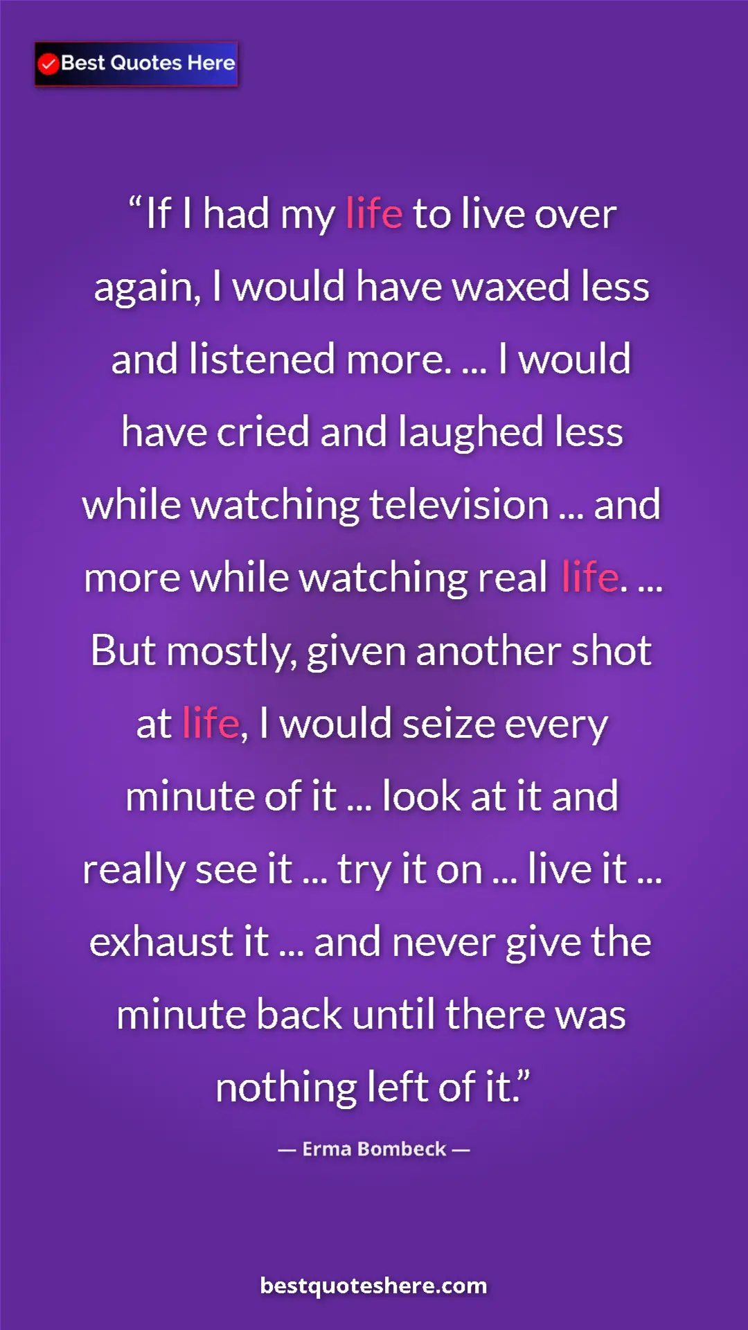 Erma Bombeck Quote Card: "If I had my life to live over again, I would have waxed..." Pinterest quote poster by Erma Bombeck: "If I had my life to live over again, I would have waxed..."