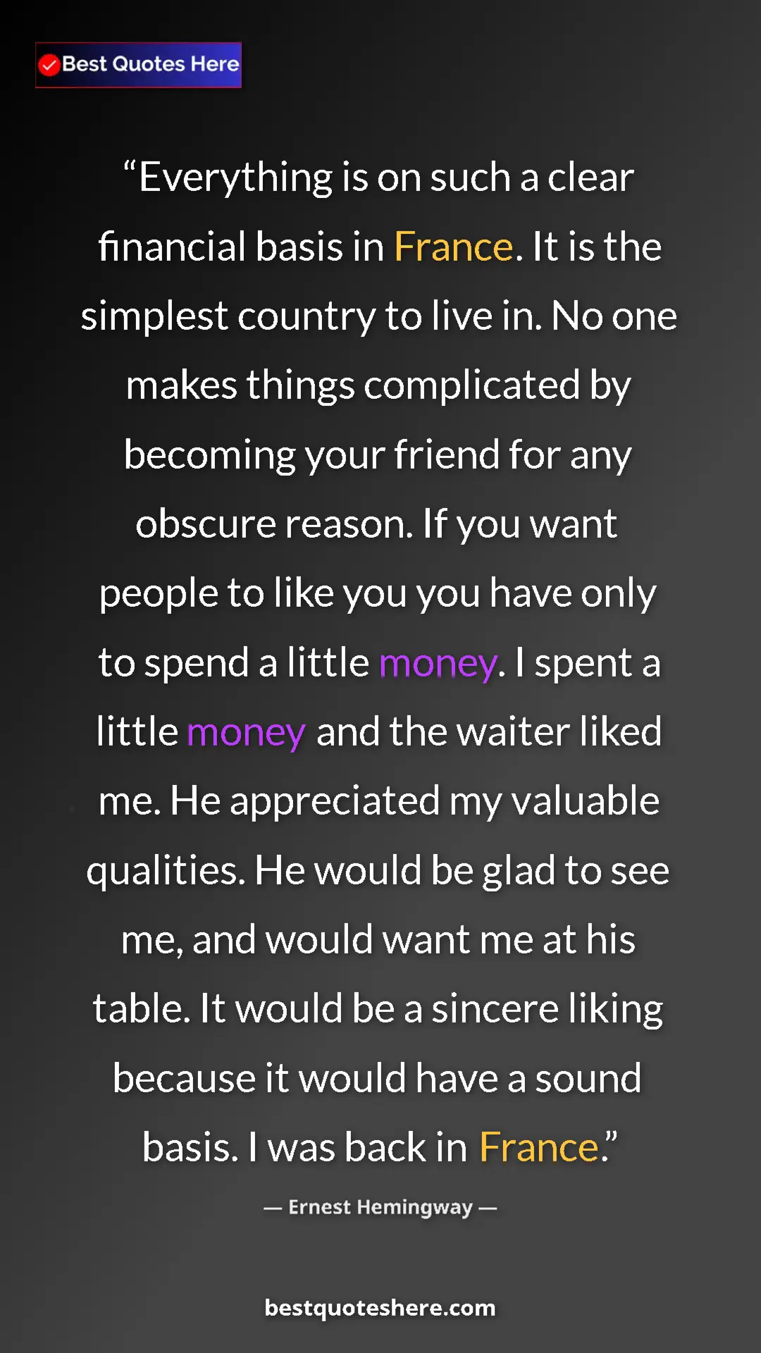 Pinterest quote poster by Ernest Hemingway: "Everything is on such a clear financial basis in France. It..."