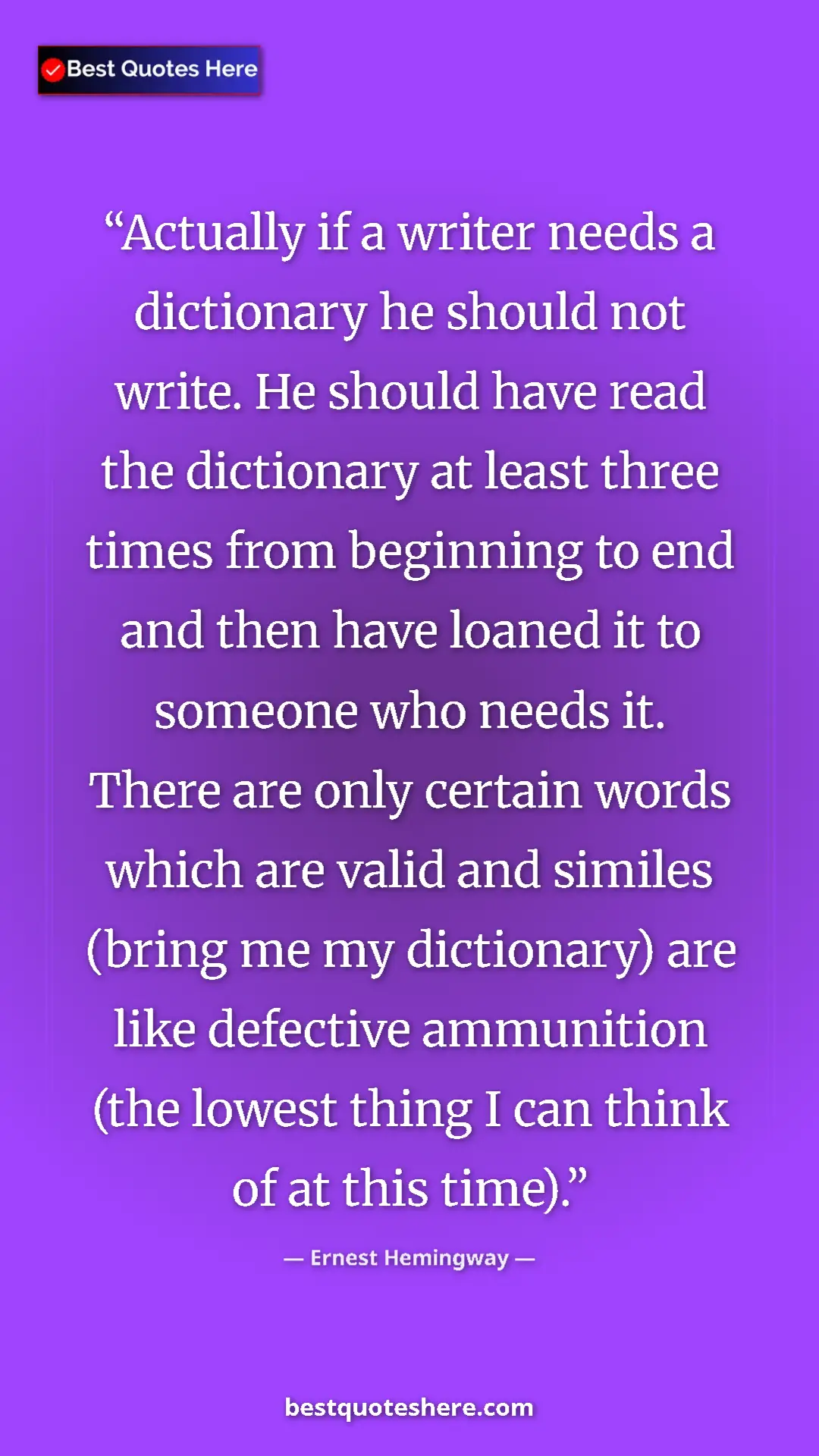 Pinterest quote poster by Ernest Hemingway: "Actually if a writer needs a dictionary he should not..."