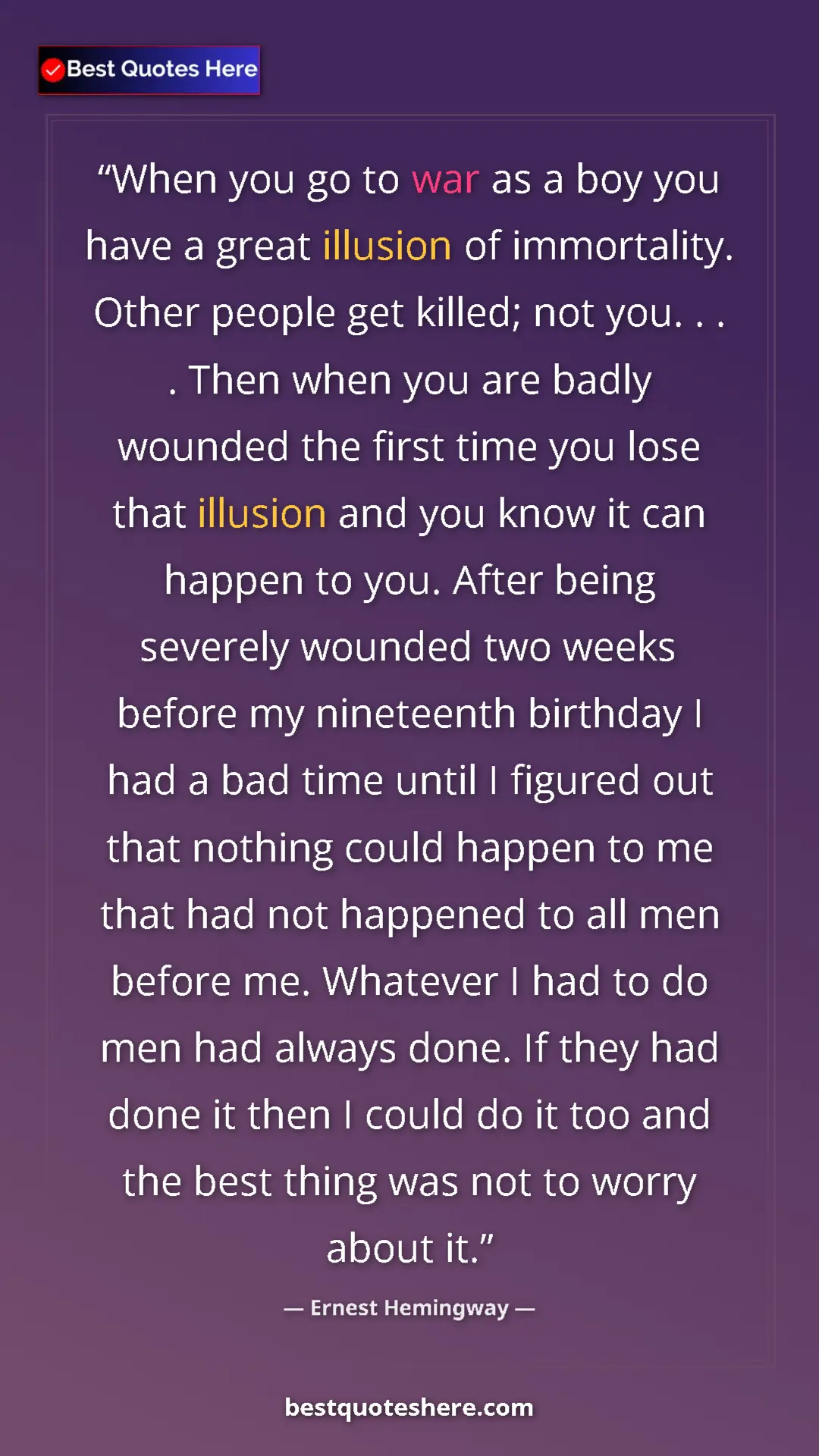 Pinterest quote poster by Ernest Hemingway: "When you go to war as a boy you have a great illusion of..."