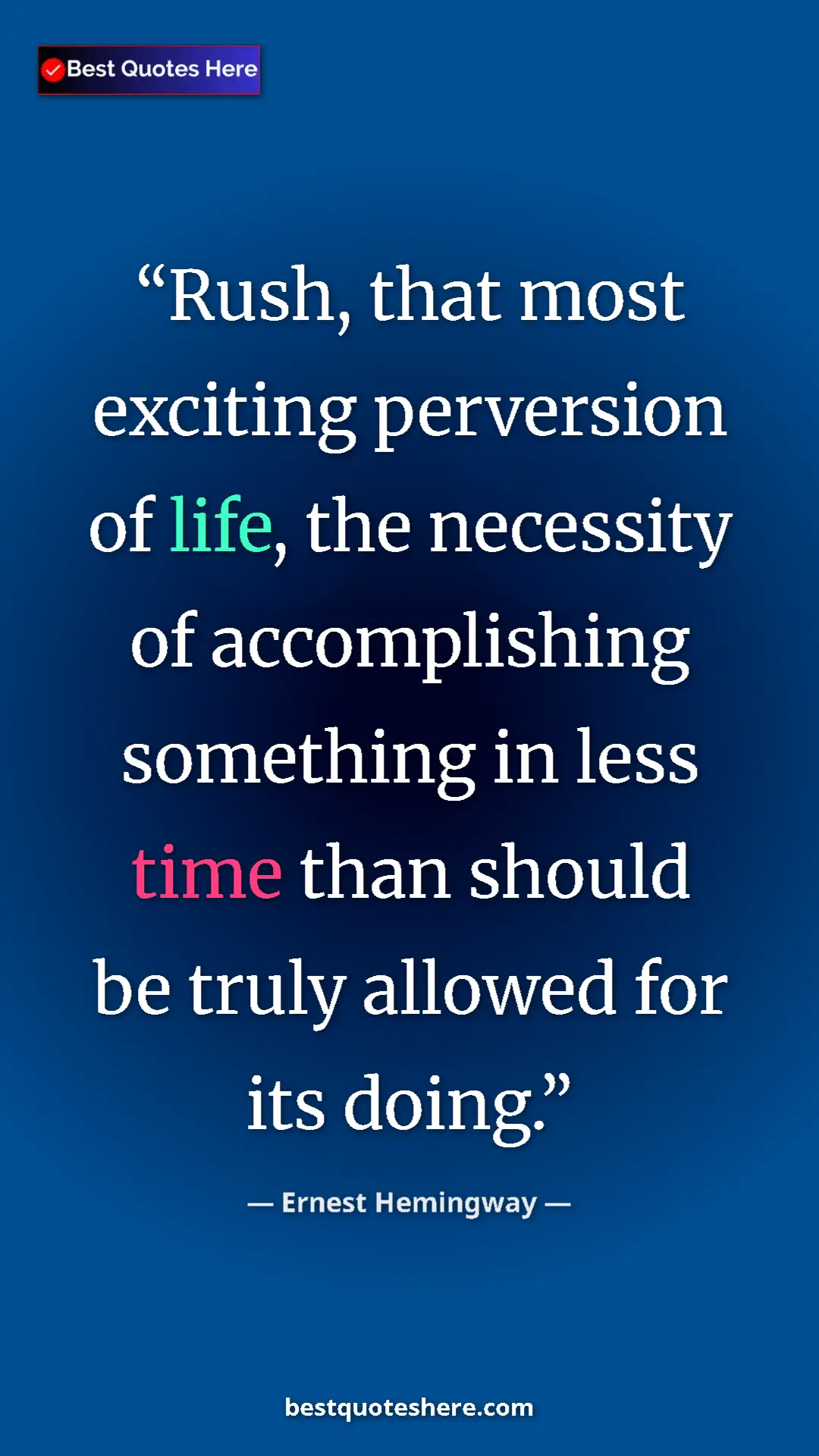 Pinterest quote poster by Ernest Hemingway: "Rush, that most exciting perversion of life, the necessity..."