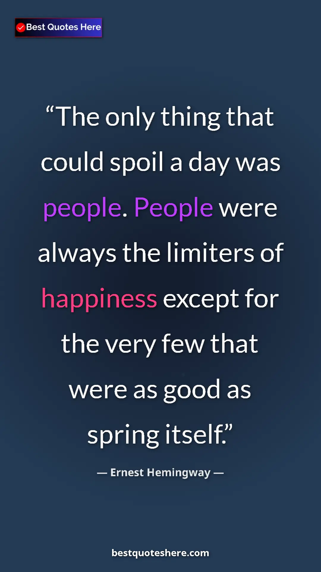 Ernest Hemingway Quote Card: "The only thing that could spoil a day was people. People..." Pinterest quote poster by Ernest Hemingway: "The only thing that could spoil a day was people. People..."