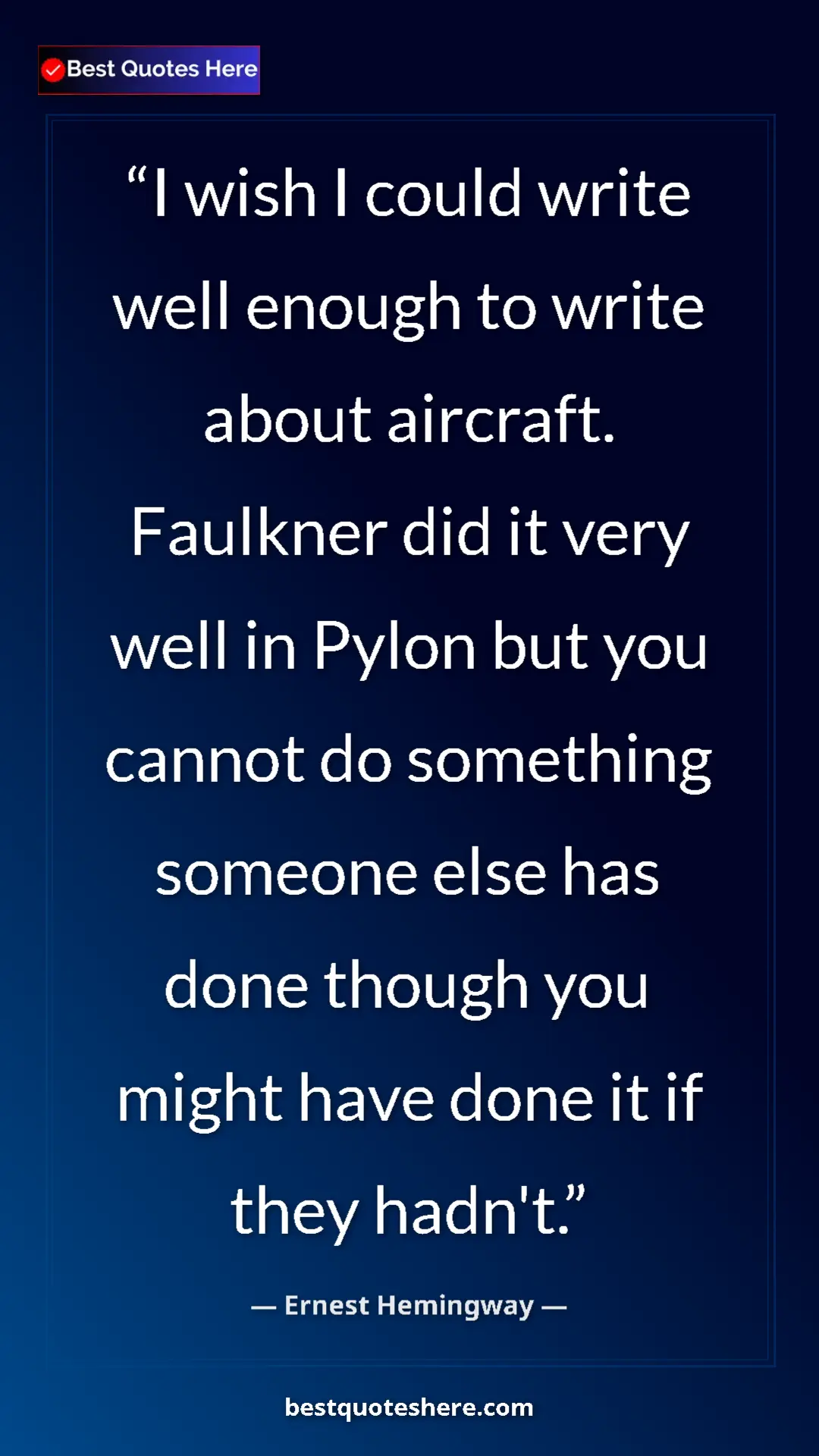 Pinterest quote poster by Ernest Hemingway: "I wish I could write well enough to write about aircraft...."