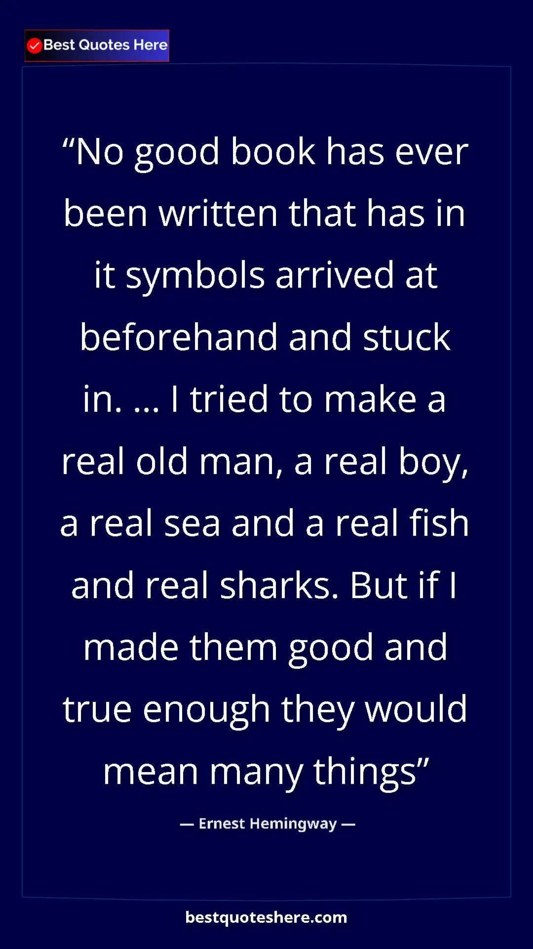 Ernest Hemingway Quote Card: "No good book has ever been written that has in it symbols..." Pinterest quote poster by Ernest Hemingway: "No good book has ever been written that has in it symbols..."