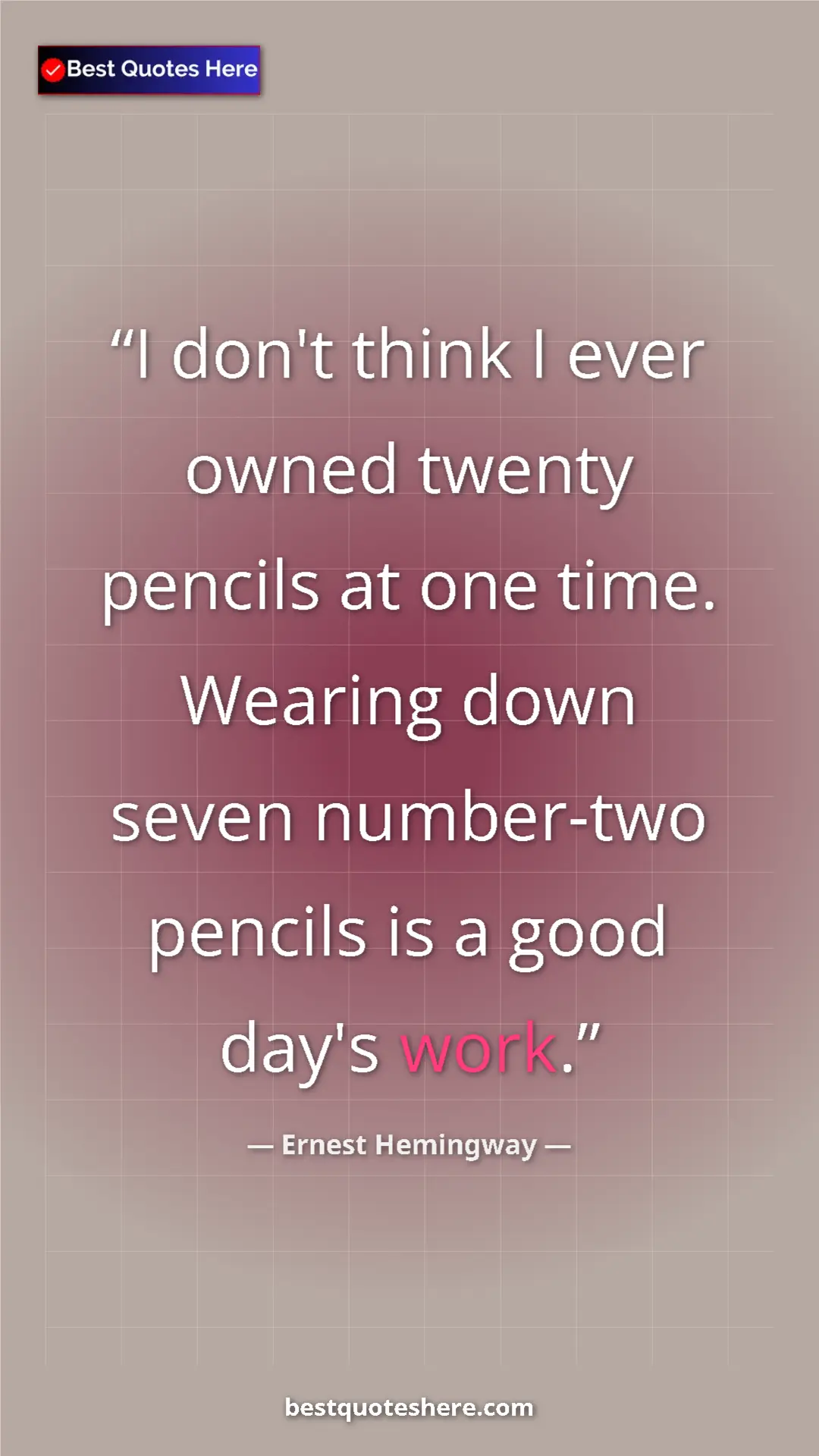 Ernest Hemingway Quote Card: "I don't think I ever owned twenty pencils at one time...." Pinterest quote poster by Ernest Hemingway: "I don't think I ever owned twenty pencils at one time...."