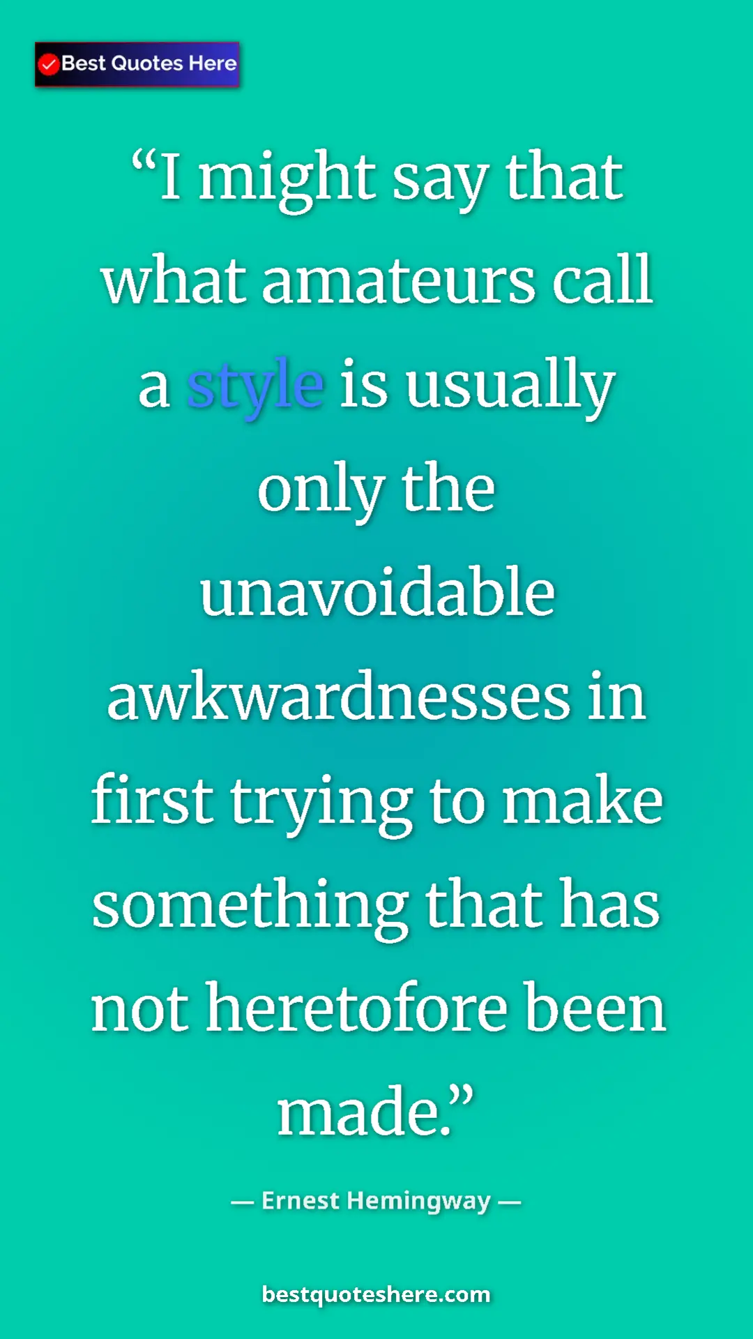 Ernest Hemingway Quote Card: "I might say that what amateurs call a style is usually only..." Pinterest quote poster by Ernest Hemingway: "I might say that what amateurs call a style is usually only..."