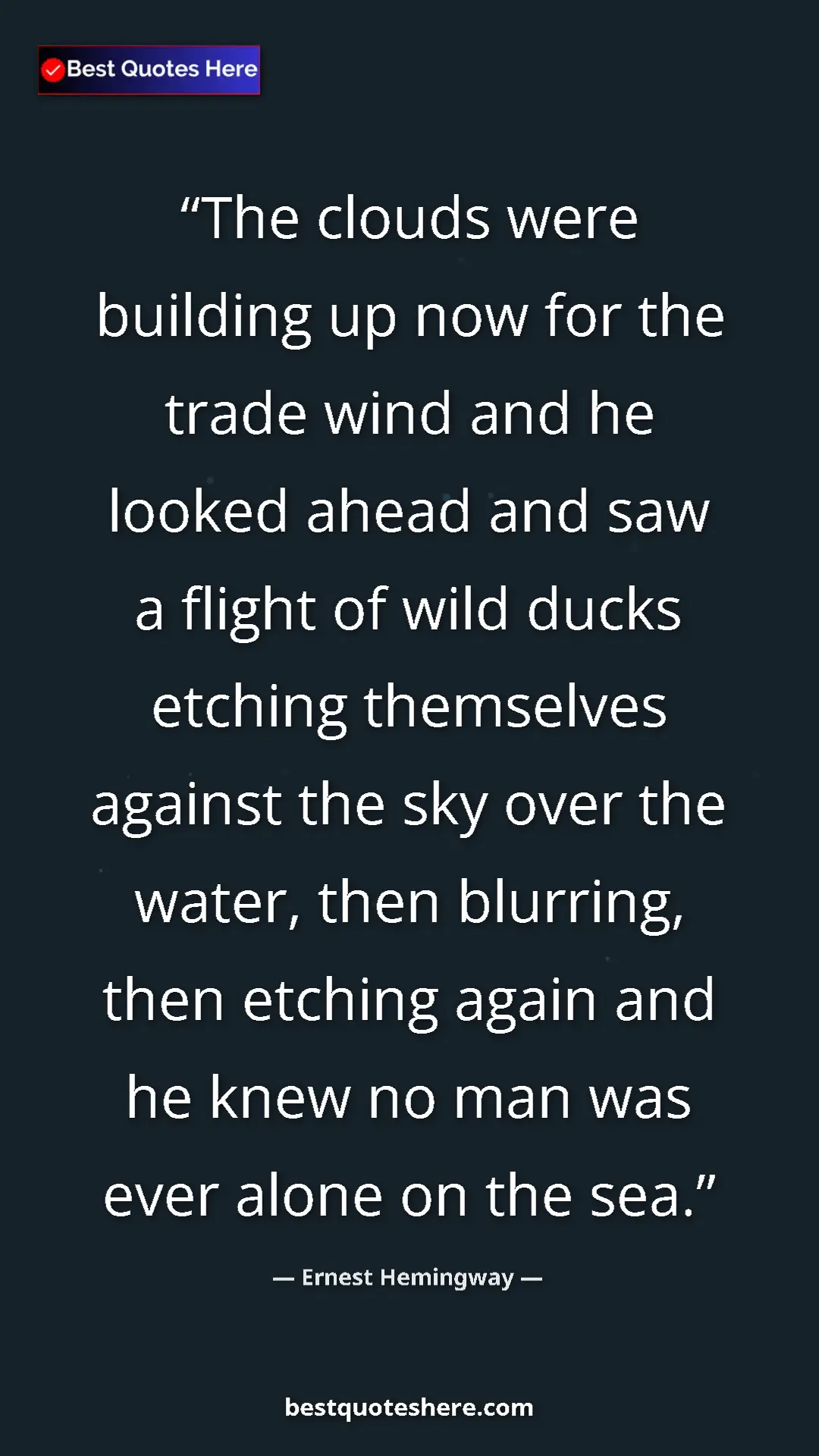 Ernest Hemingway Quote Card: "The clouds were building up now for the trade wind and he..." Pinterest quote poster by Ernest Hemingway: "The clouds were building up now for the trade wind and he..."